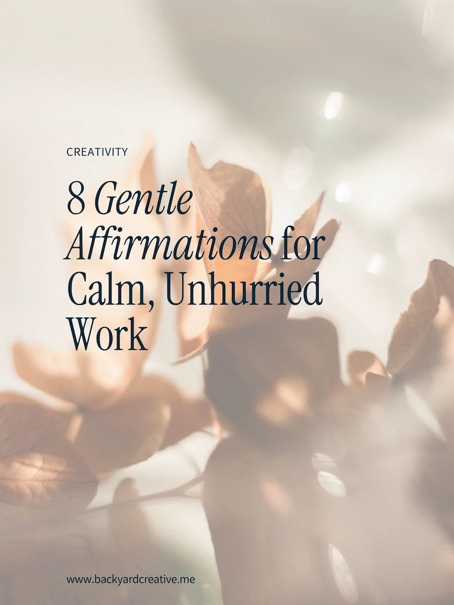 8 Gentle Affirmations for Calm, Unhurried Work