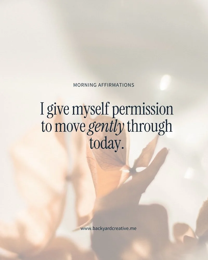 Affirmation graphic: I give myself permission to move gently through today