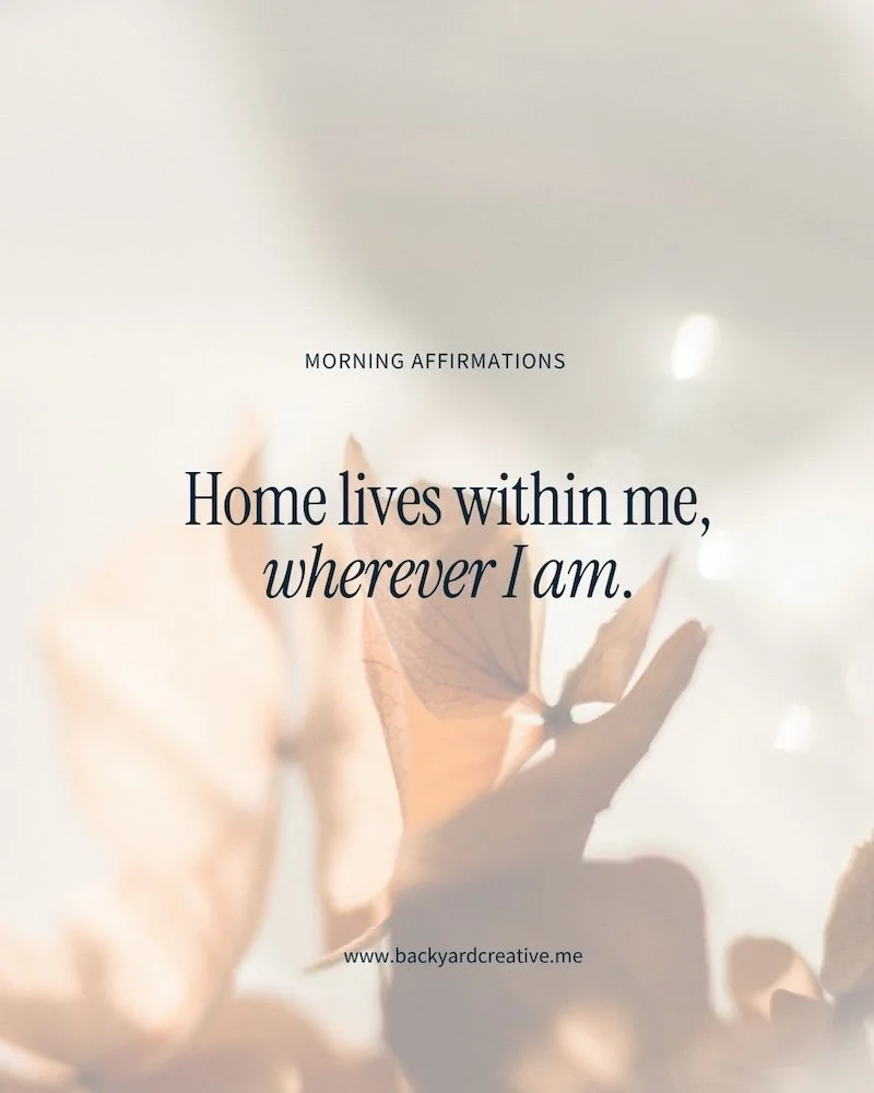 Affirmation graphic: Home lives within me, wherever I am