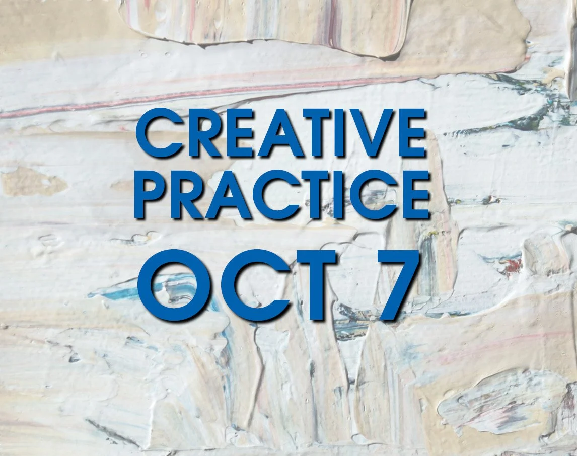 OCT 7: Creative Practice