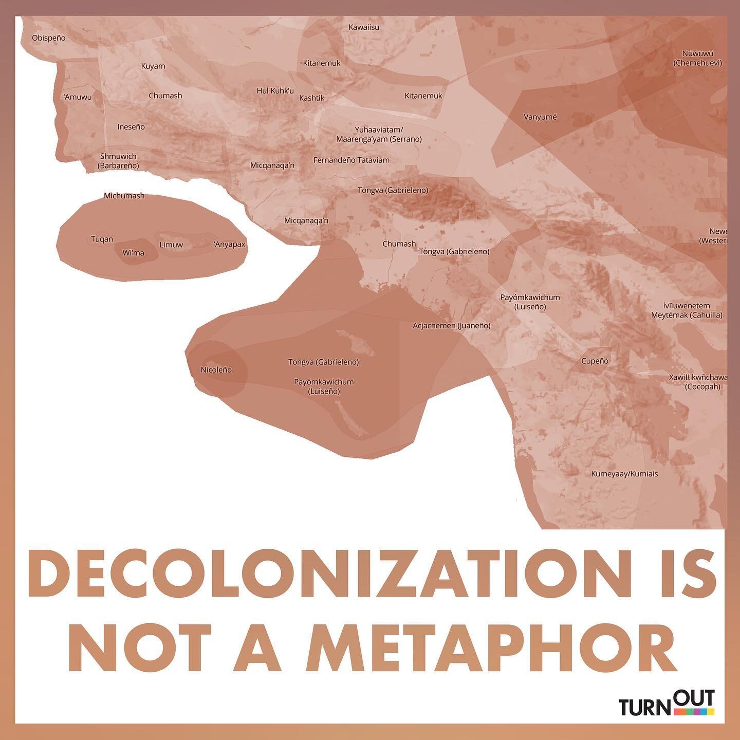 Los Angeles is on Tongva (Gabrielino) and Chumash land. Orange County is on Tongva (Gabrielino) and Acjachemen (Juane&ntilde;o) land. San Diego County is on Kumeyaay land.

Decolonization is not a metaphor - it is not an interchangeable term for impr
