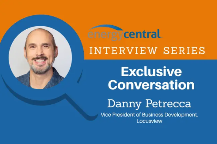 Danny Petrecca of Locusview Discussion on Utility Processes and Systems of Record Amid Grid Growth &amp; Digitalization - [an Energy Central Power Perspectives™ Expert Interview]