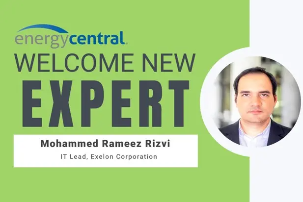 Welcome Your New Expert Interview Series: Mohammed Rameez Rizvi, New Expert in the Digital Utility Group - [an Energy Central Power Perspectives™ Expert Interview]