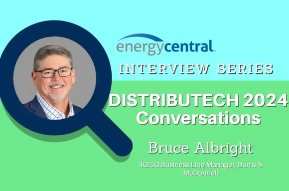 Unlocking the Future of Utility Private LTE with Bruce Albright of Burns &amp; McDonnell [Power Perspectives Conversations at DISTRIBUTECH 2024]