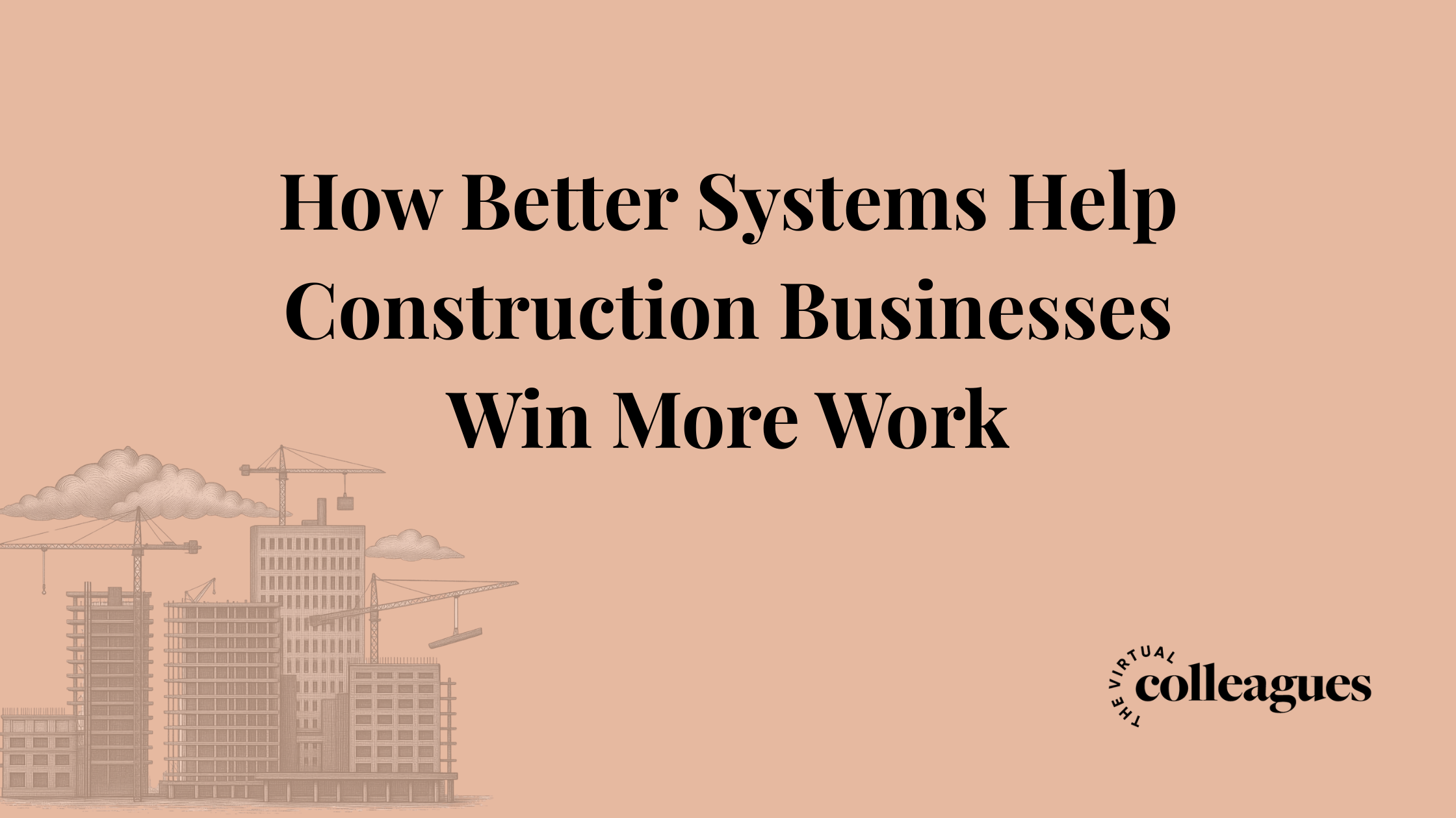 How Better Systems Help Construction Businesses Win More Work
