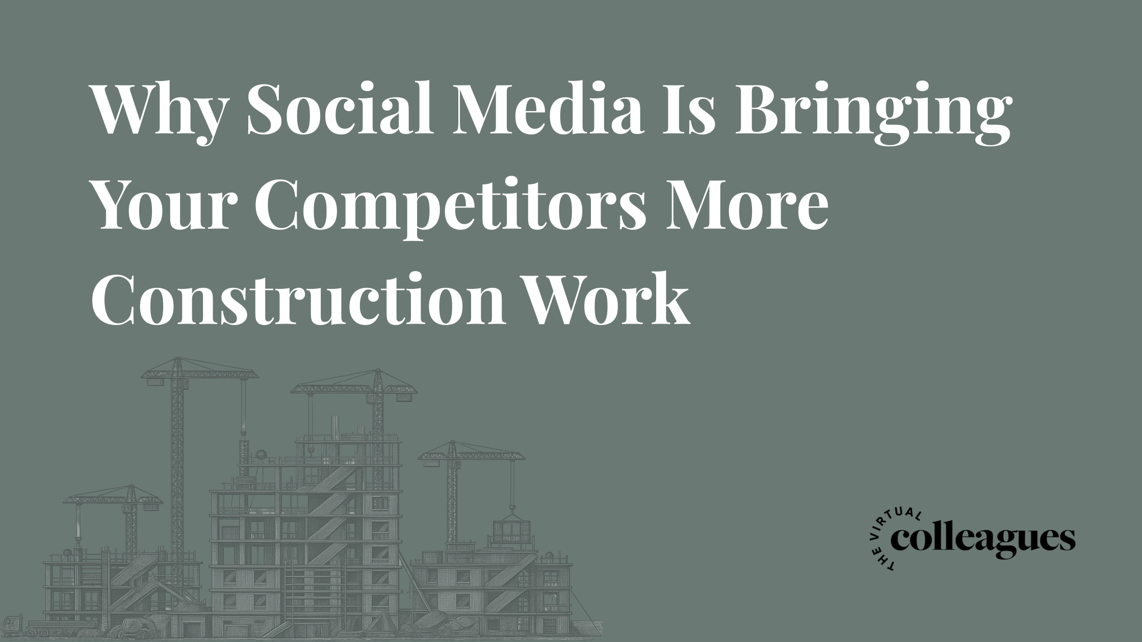 Why Social Media Is Bringing Your Competitors More Construction Work