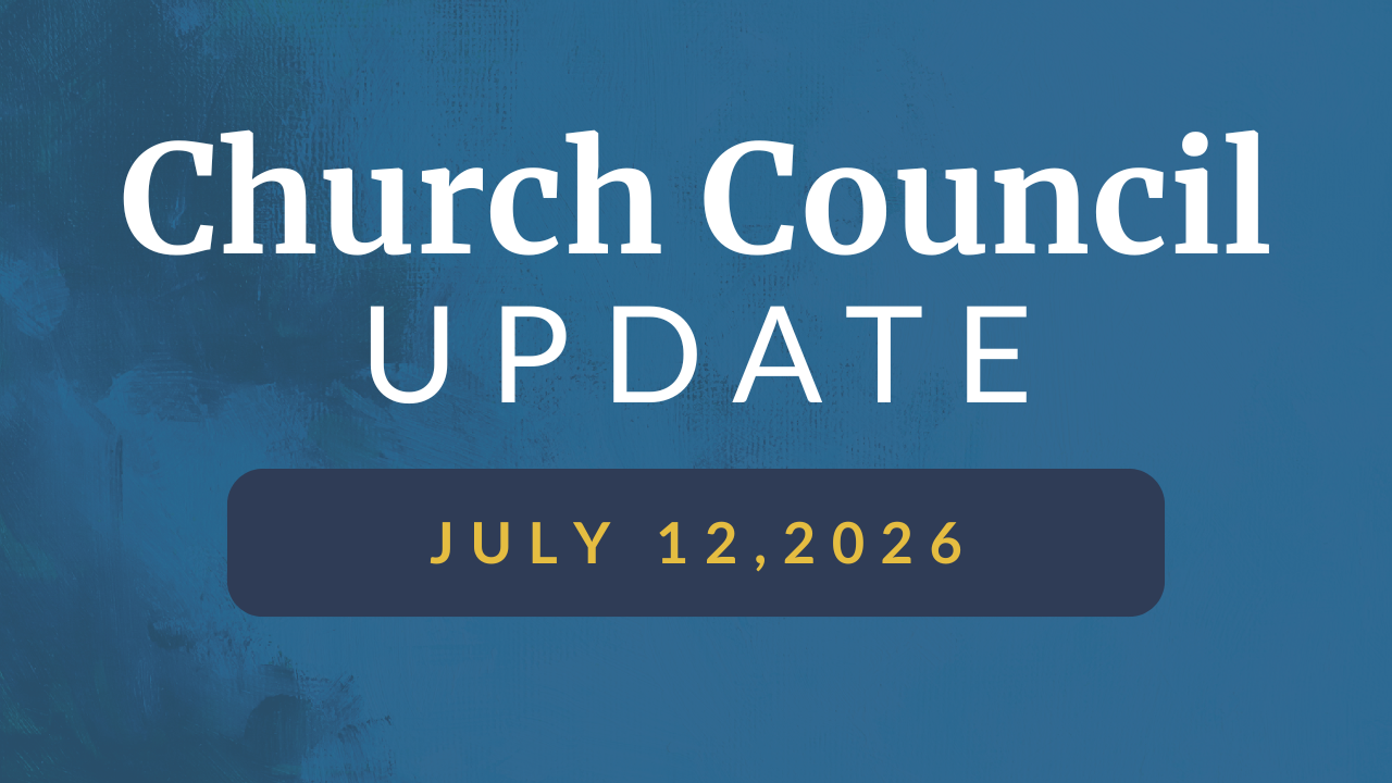 Church Council Update—July 12