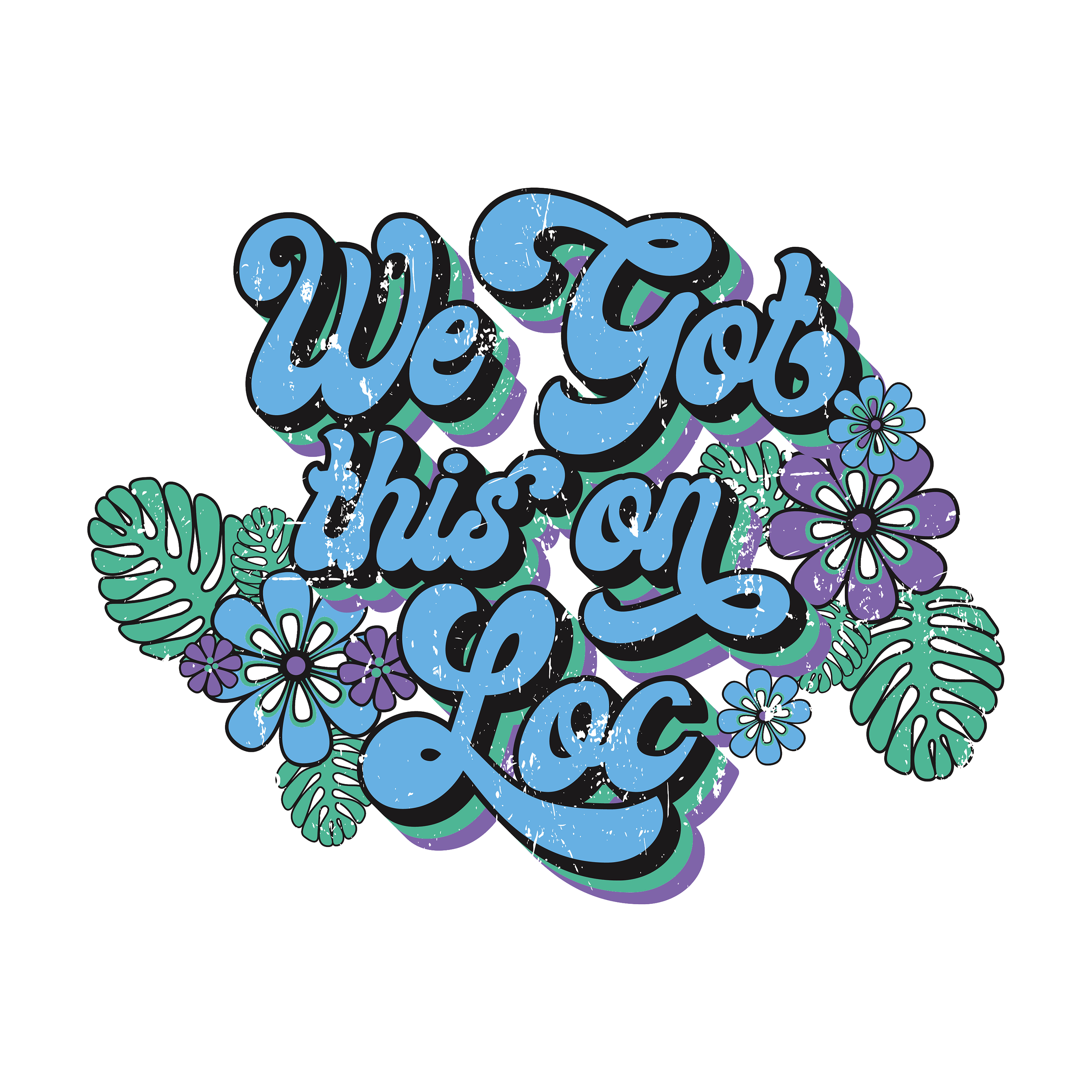 wegotthisonlocdesign copy.png