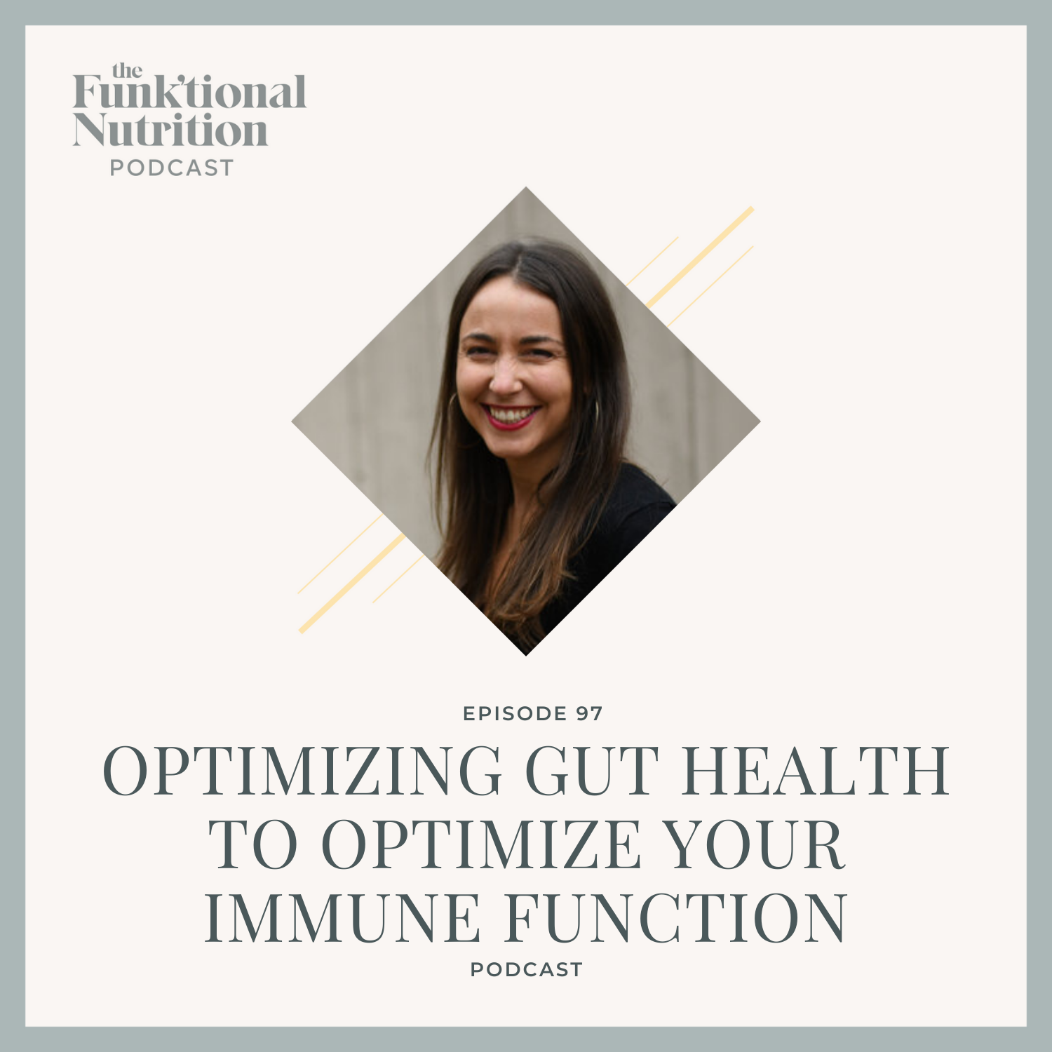 Episode-97-Optimizing-Gut-Health-To-Optimize-Your-Immune-Function-The-Funk_tional-Nutrition-Podcast.png