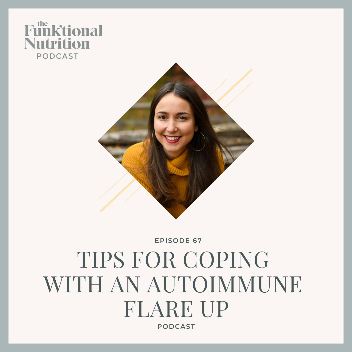 Episode-67-Tips-for-Coping-with-an-Autoimmune-Flare-up-The-Funk_tional-Nutrition-Podcast.png