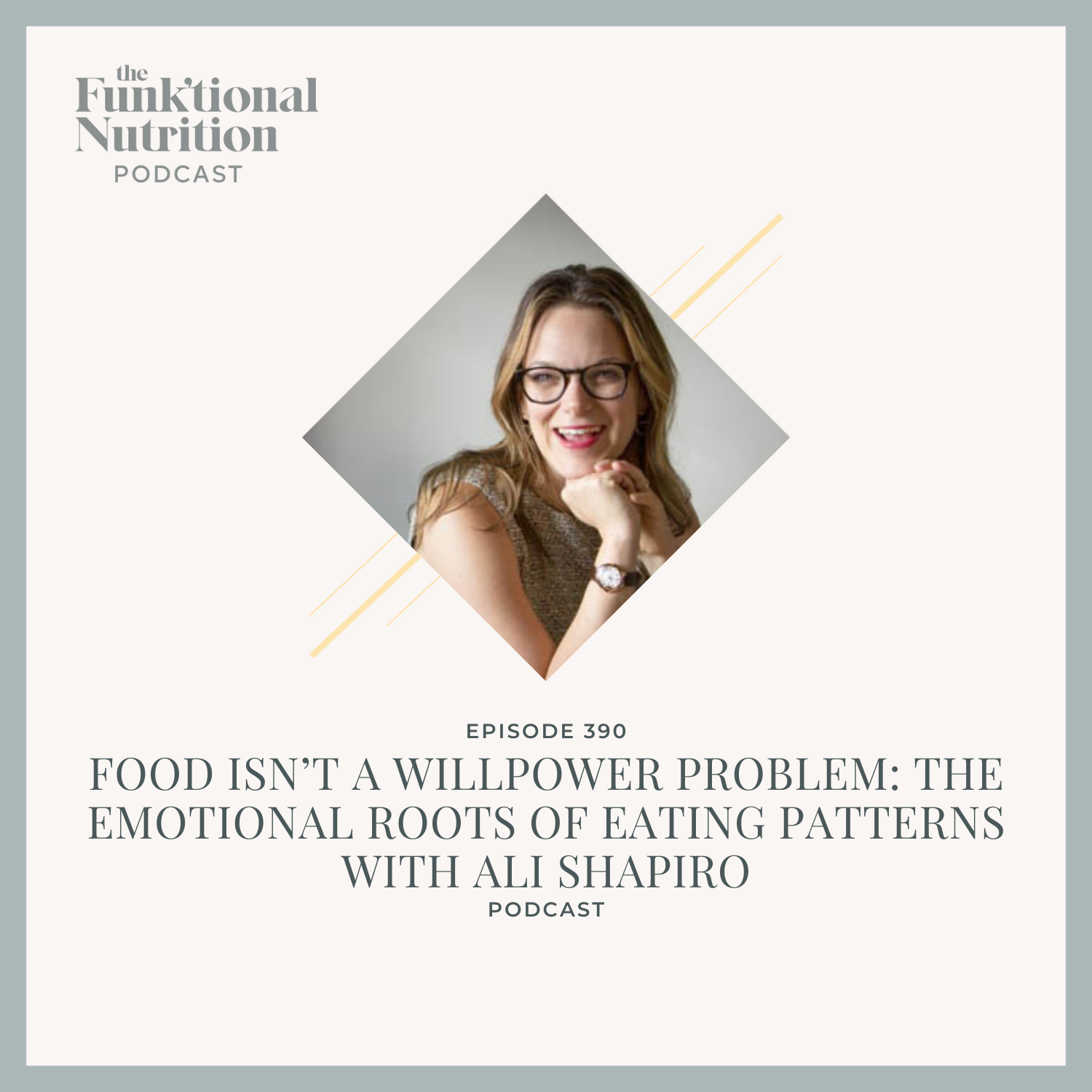 Episode 390: Food Isn’t a Willpower Problem: The Emotional Roots of Eating Patterns with Ali Shapiro