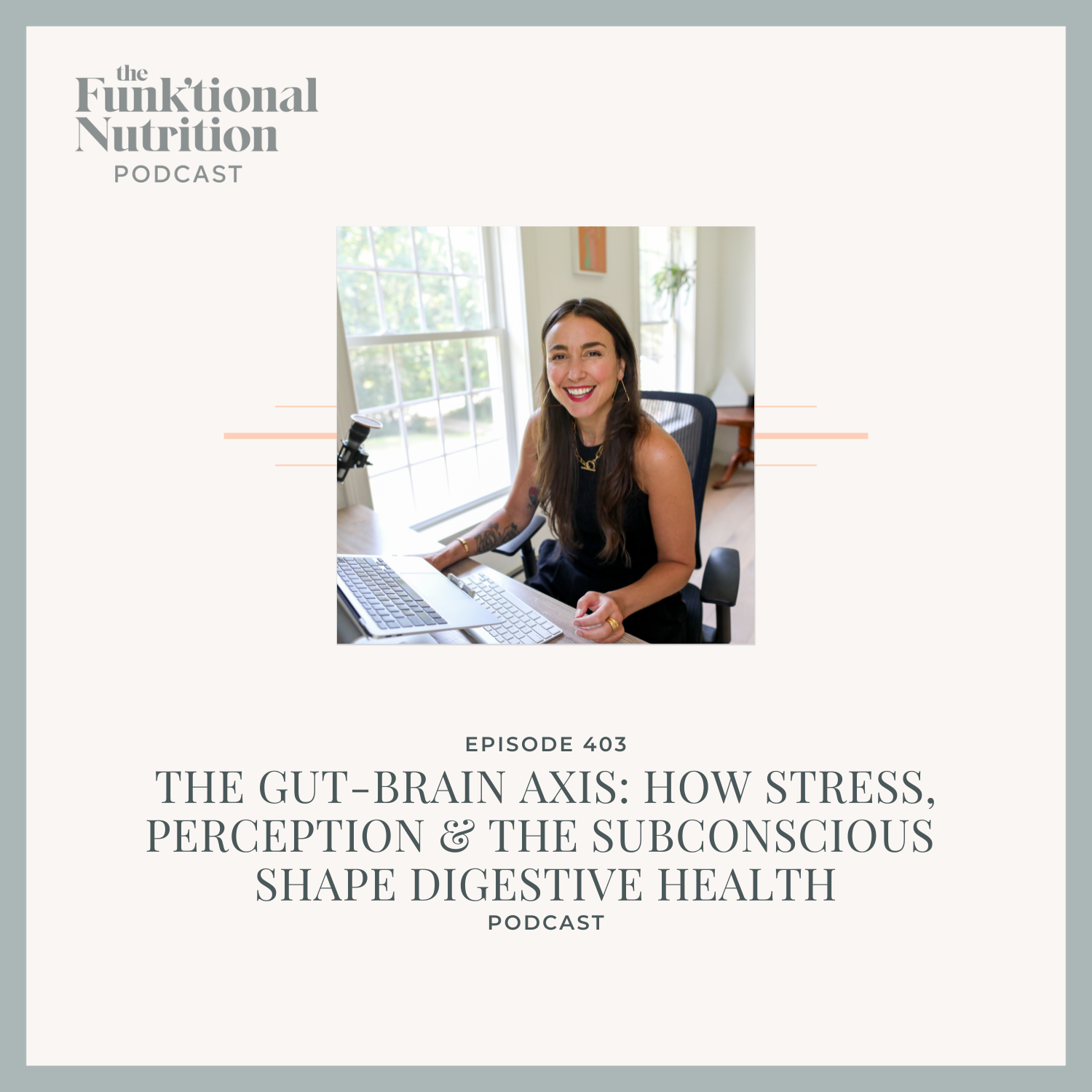 Episode 403: The Gut-Brain Axis: How Stress, Perception &amp; the Subconscious Shape Digestive Health