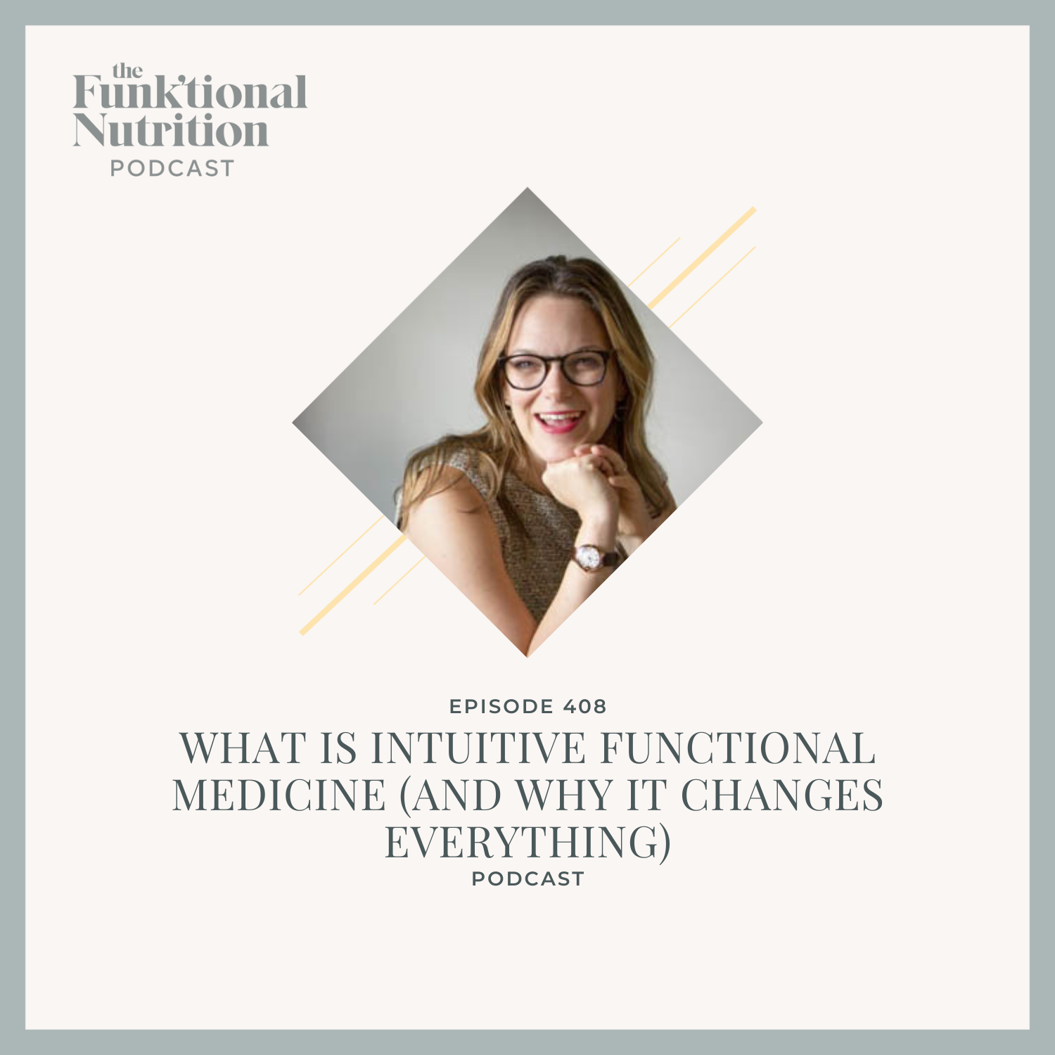 Episode 408: What Is Intuitive Functional Medicine (And Why It Changes Everything)