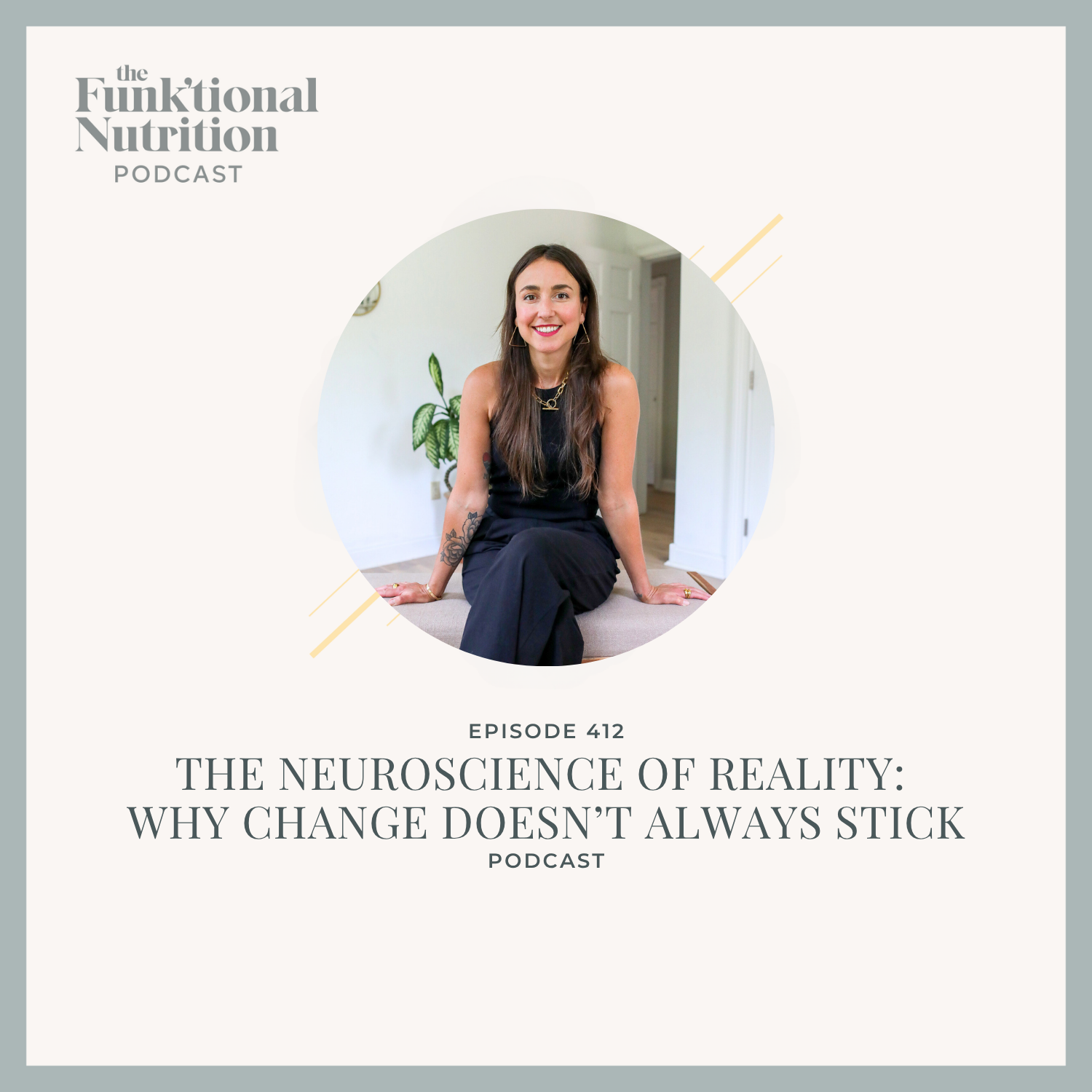 Episode 412: The Neuroscience of Reality: Why Change Doesn’t Always Stick