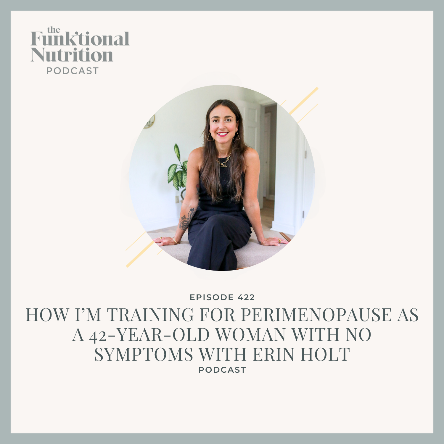 Episode 422: How I’m Training for Perimenopause as a 42-Year-Old Woman with No Symptoms with Erin Holt