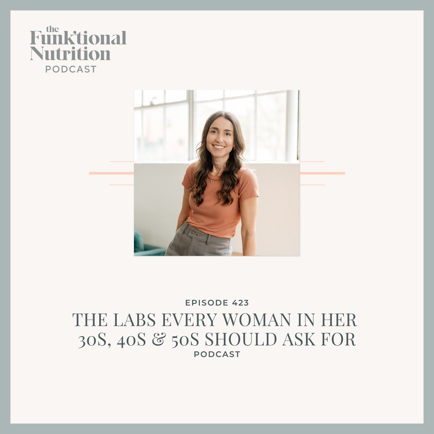 Episode 423: The Labs Every Woman in Her 30s, 40s &amp; 50s Should Ask For