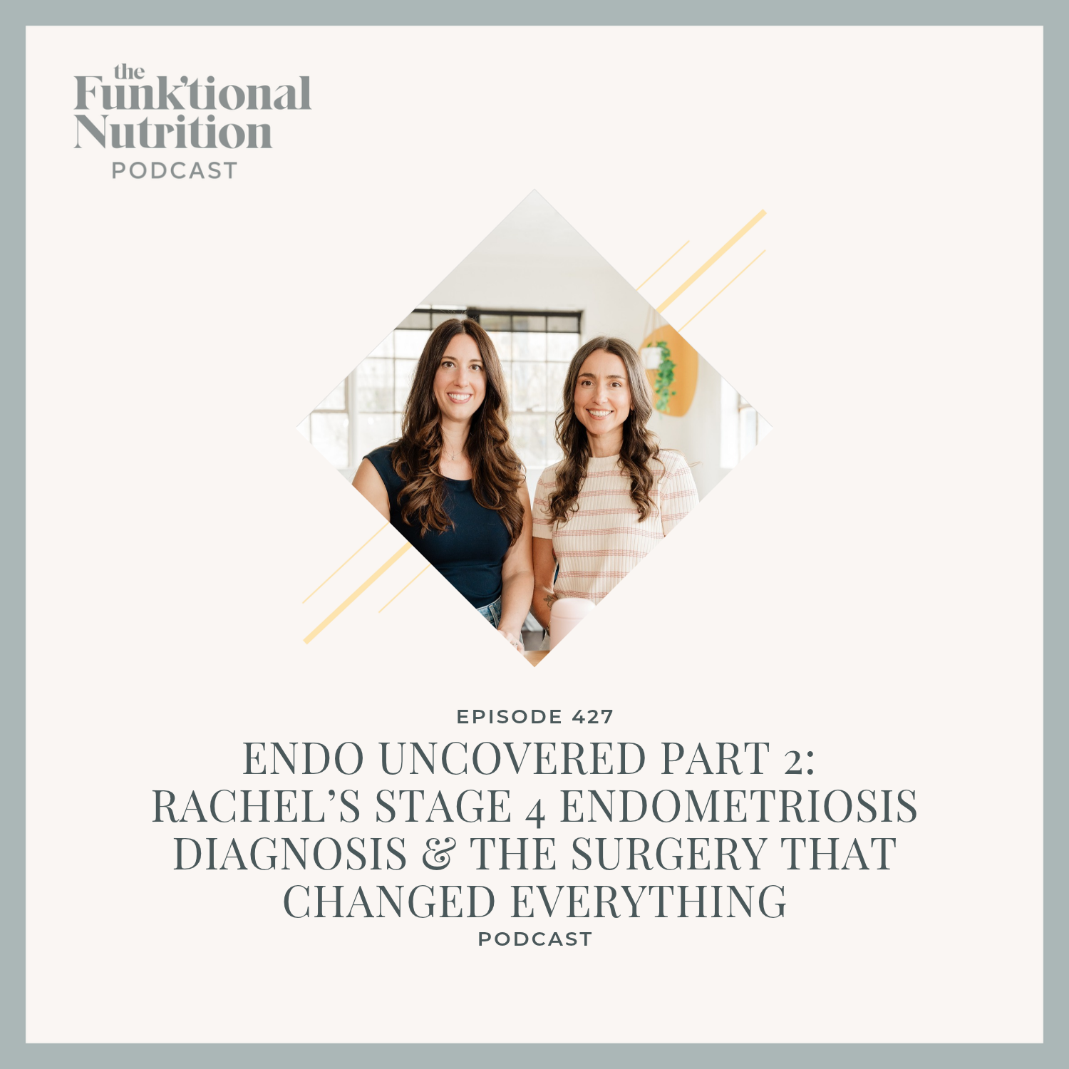 Episode 427: Endo Uncovered Part 2: Rachel’s Stage 4 Endometriosis Diagnosis &amp; the Surgery That Changed Everything