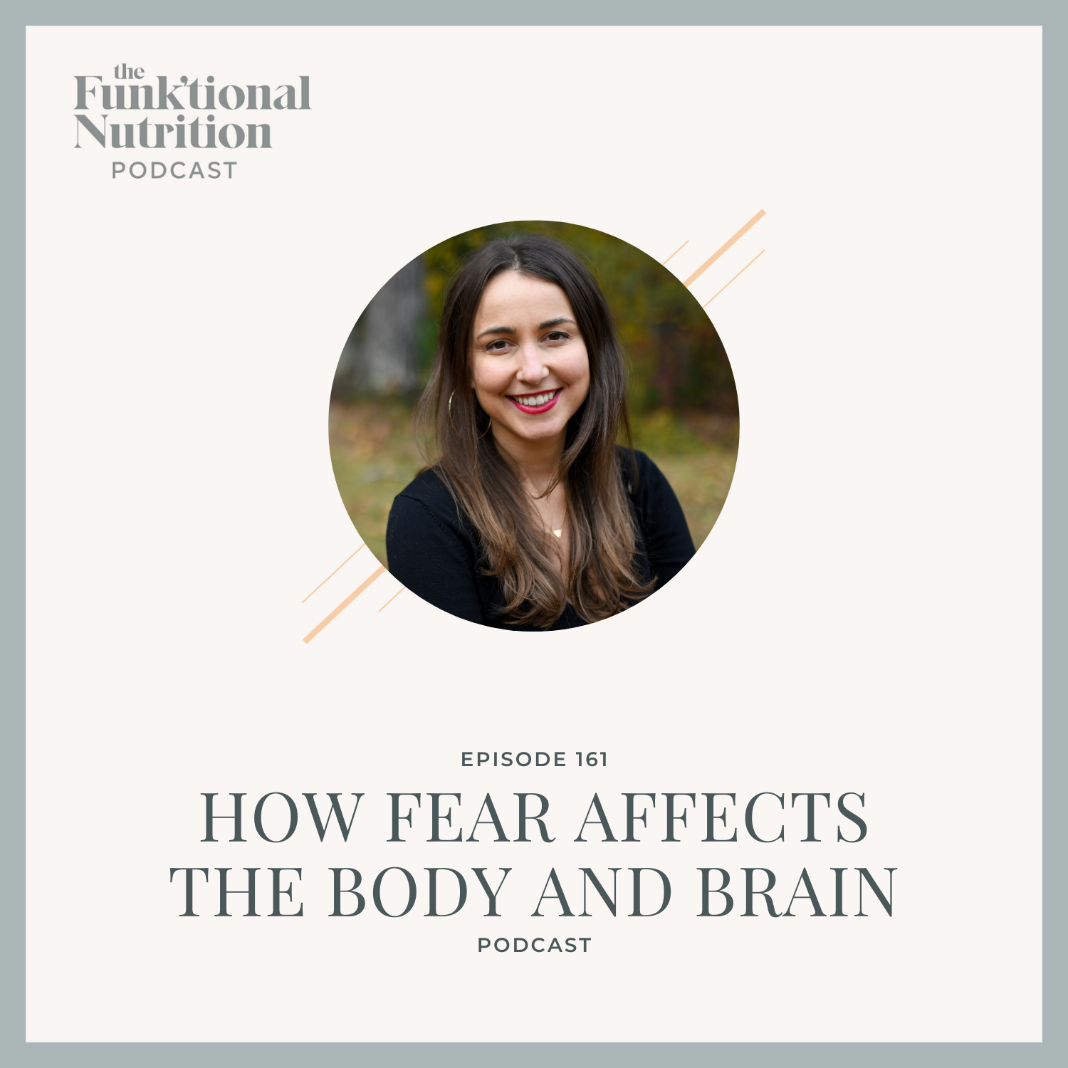 Episode-161-How-Fear-Affects-the-Body-and-Brain-The-Funk_tional-Nutrition-Podcast.png