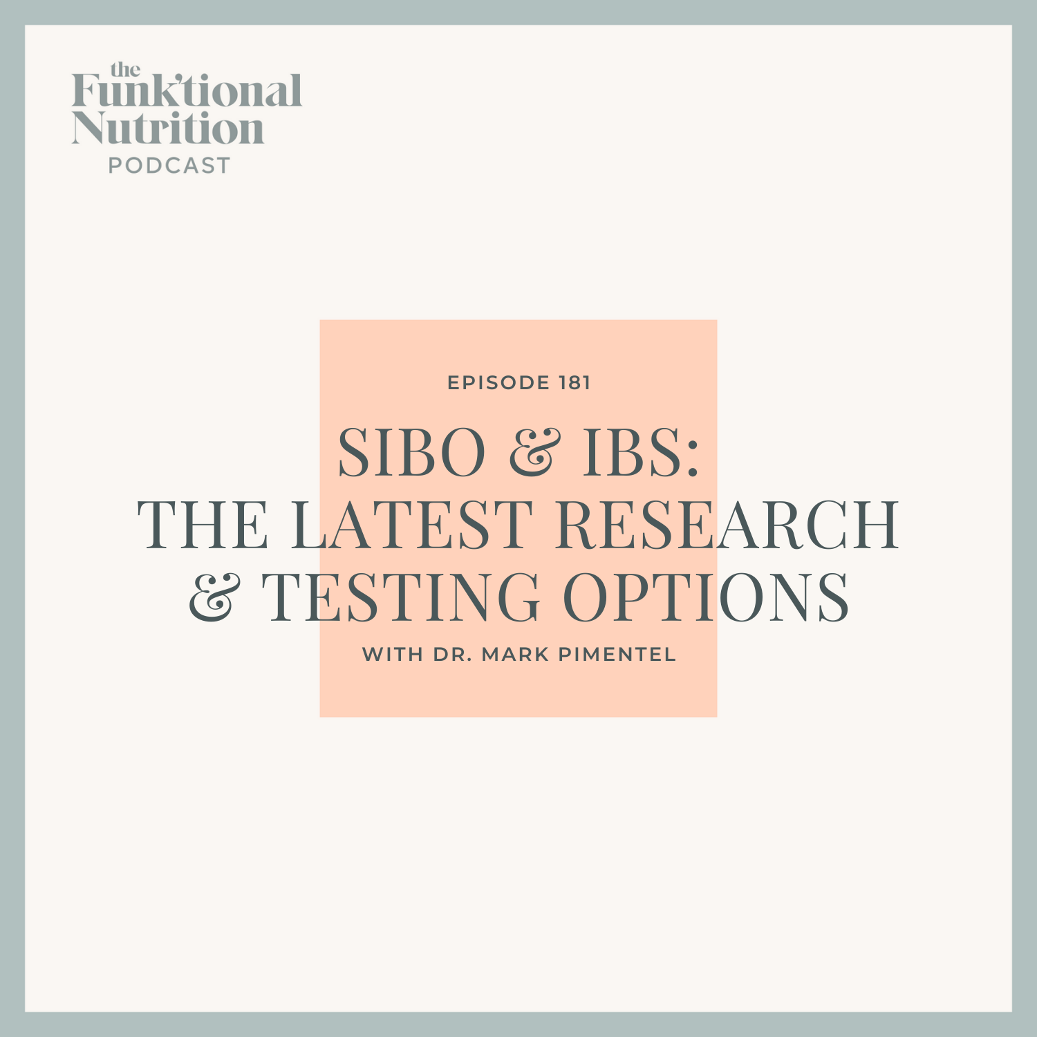 Episode-181-SIBO-_-IBS-The-Latest-Research-_-Testing-Options-with-Dr.-Mark-Pimentel-The-Funk_tional-Nutrition-Podcast.png