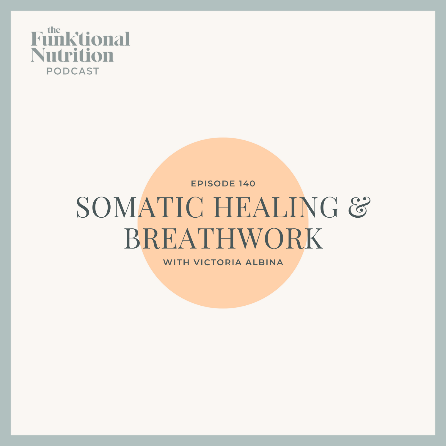 Episode-140-Somatic-Healing-_-Breathwork-with-Victoria-Albina-The-Funk_tional-Nutrition-Podcast.png