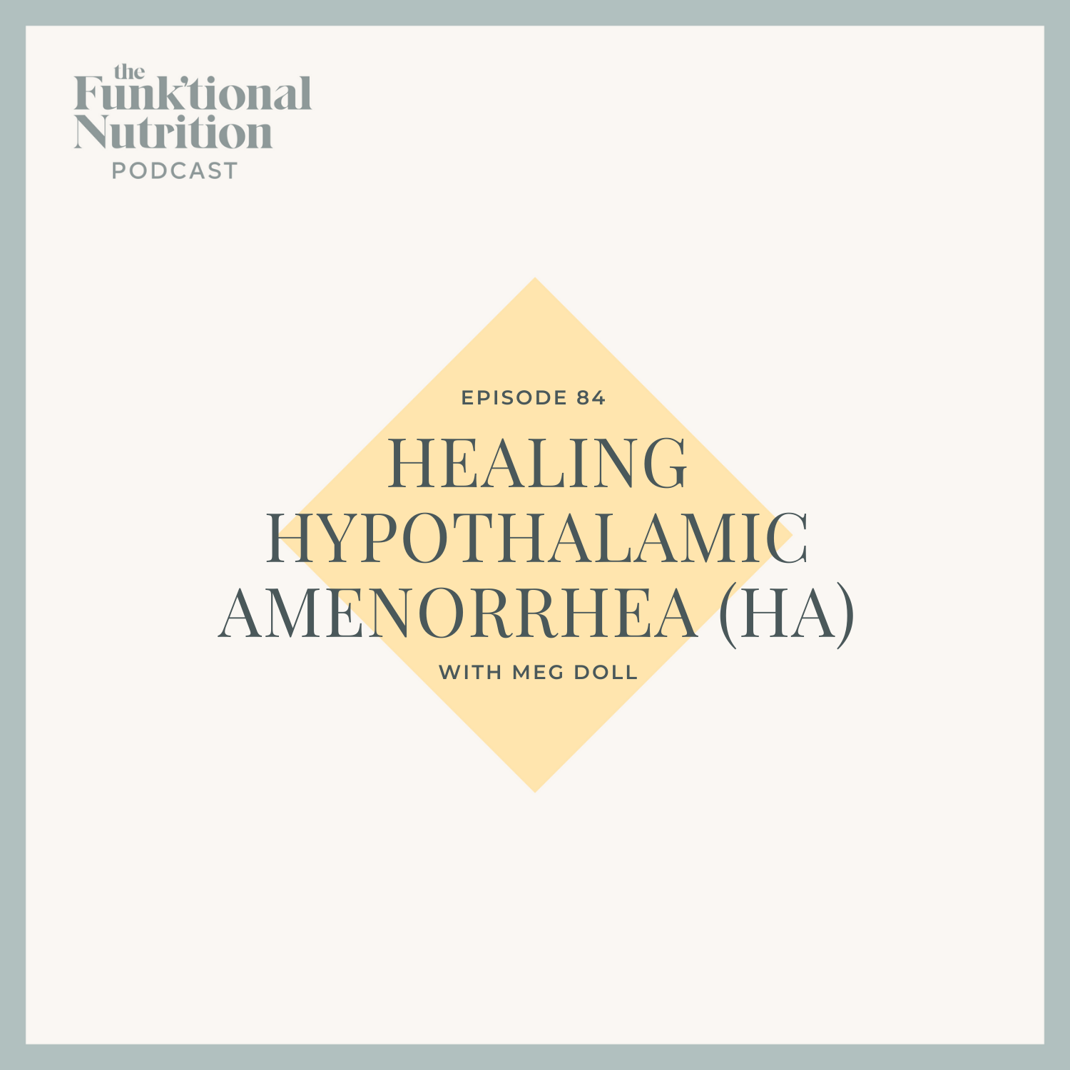 Episode-84-Healing-Hypothalamic -Amenorrhea-HA-With-Meg-Doll-The-Funk'tional-Nutrition-Podcast.png