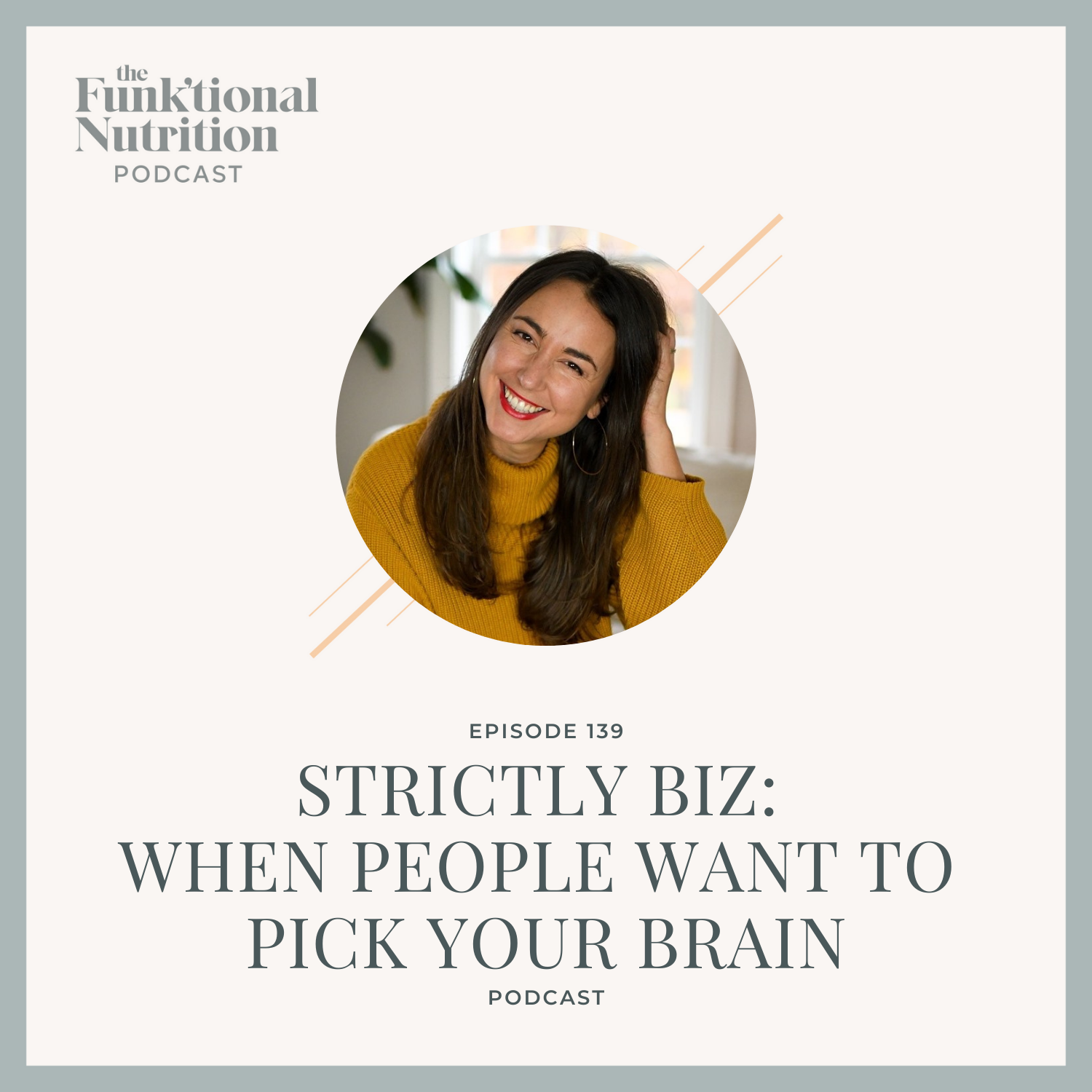 Episode-139-Strictly-Biz-When-People-Want-to-Pick-Your-Brain-The-Funk_tional-Nutrition-Podcast.png