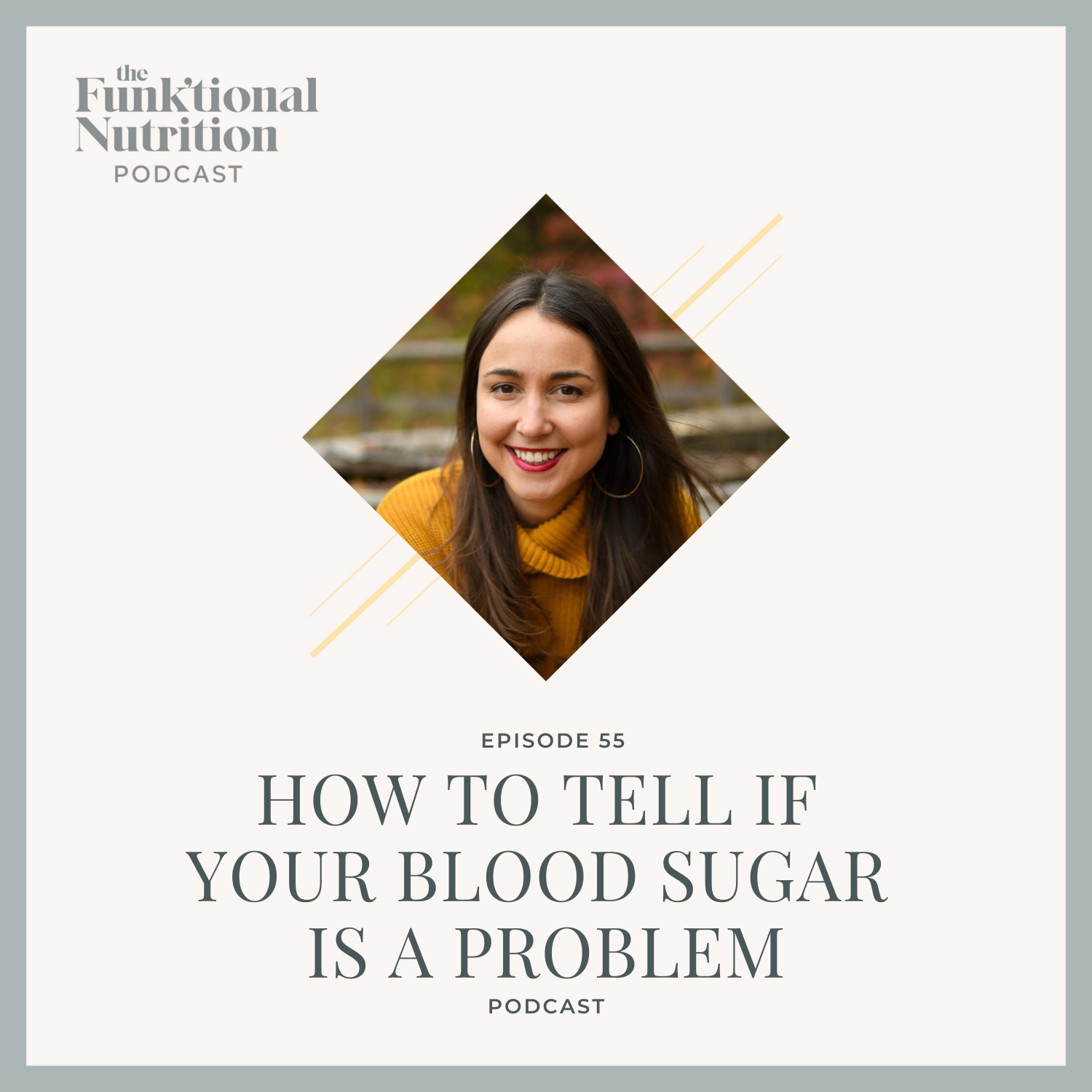 Episode-55-How-to-Tell-if-Your-Blood-Sugar-is-a-Problem-The-Funktional-Nutrition-Podcast.png