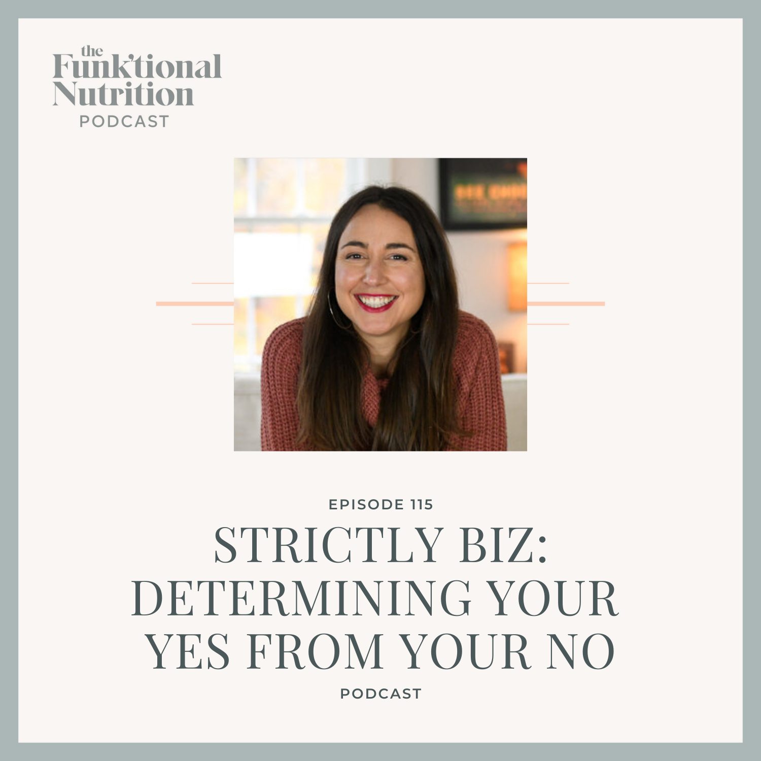 Episode-115-STRICTLY-BIZ-Determining-Your-Yes-From-Your-No-The-Funk_tional-Nutrition-Podcast.png