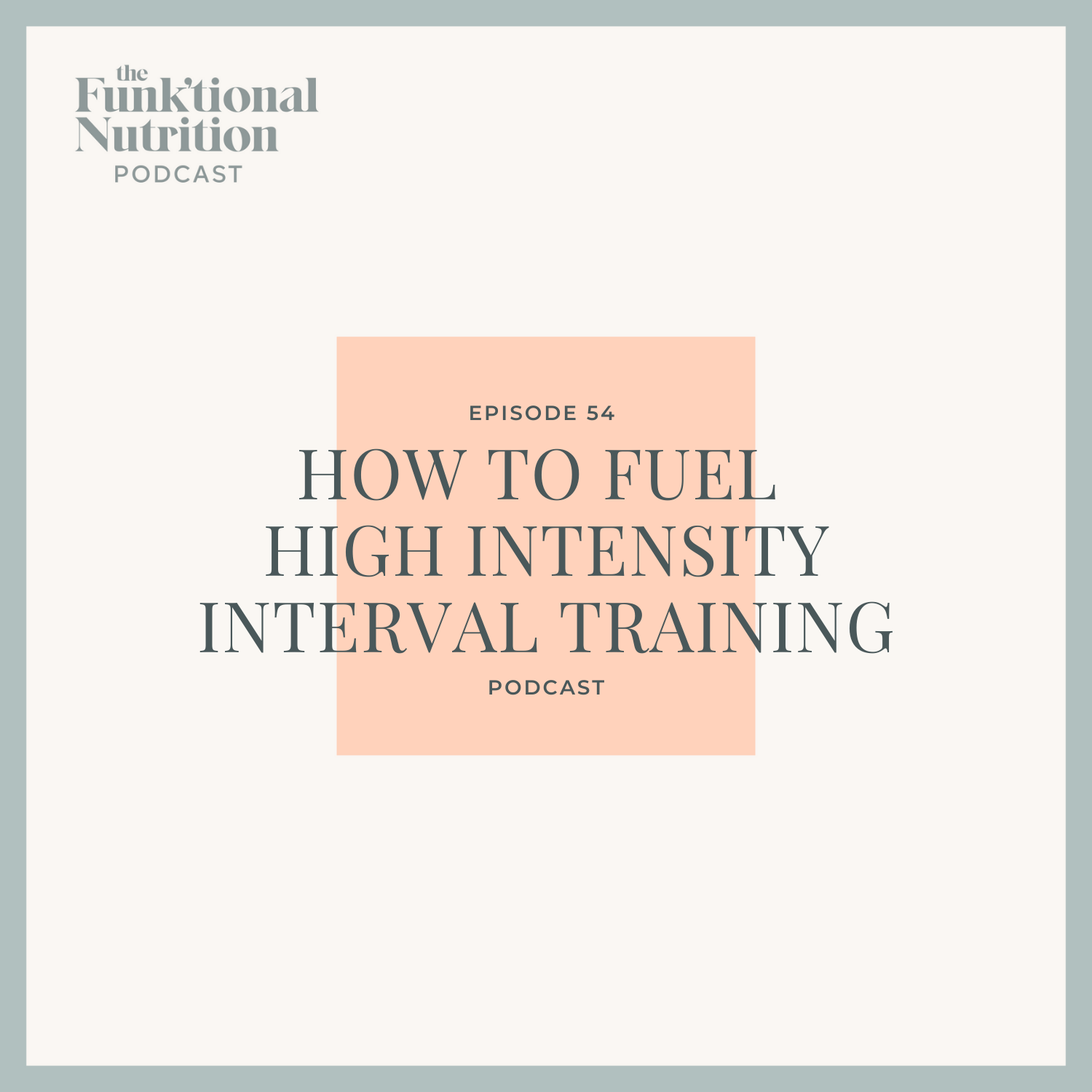 Episode-54-How-to-Fuel-High-Intensity-Interval-Training-HIIT-The-Funktional-Nutrition-Podcast.png