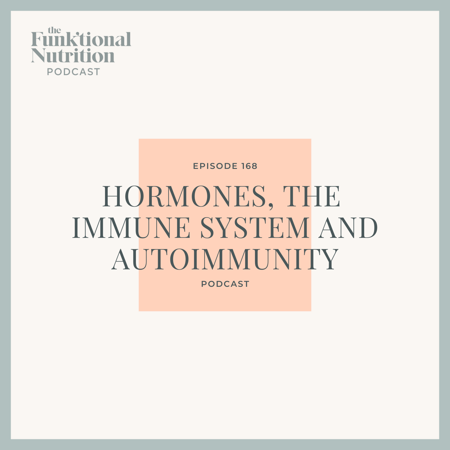 Episode-168-Hormones-the-Immune-System-and-Autoimmunity-The-Funk_tional-Nutrition-Podcast.png