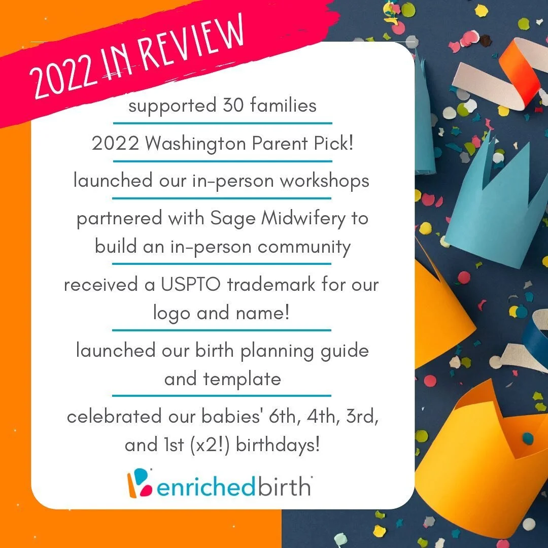 Thank you for being a part of another amazing year! We love supporting families during this vulnerable and powerful time- becoming a parent, advocating for themselves in pregnancy, labor and postpartum,  exploring their transforming identities and fi