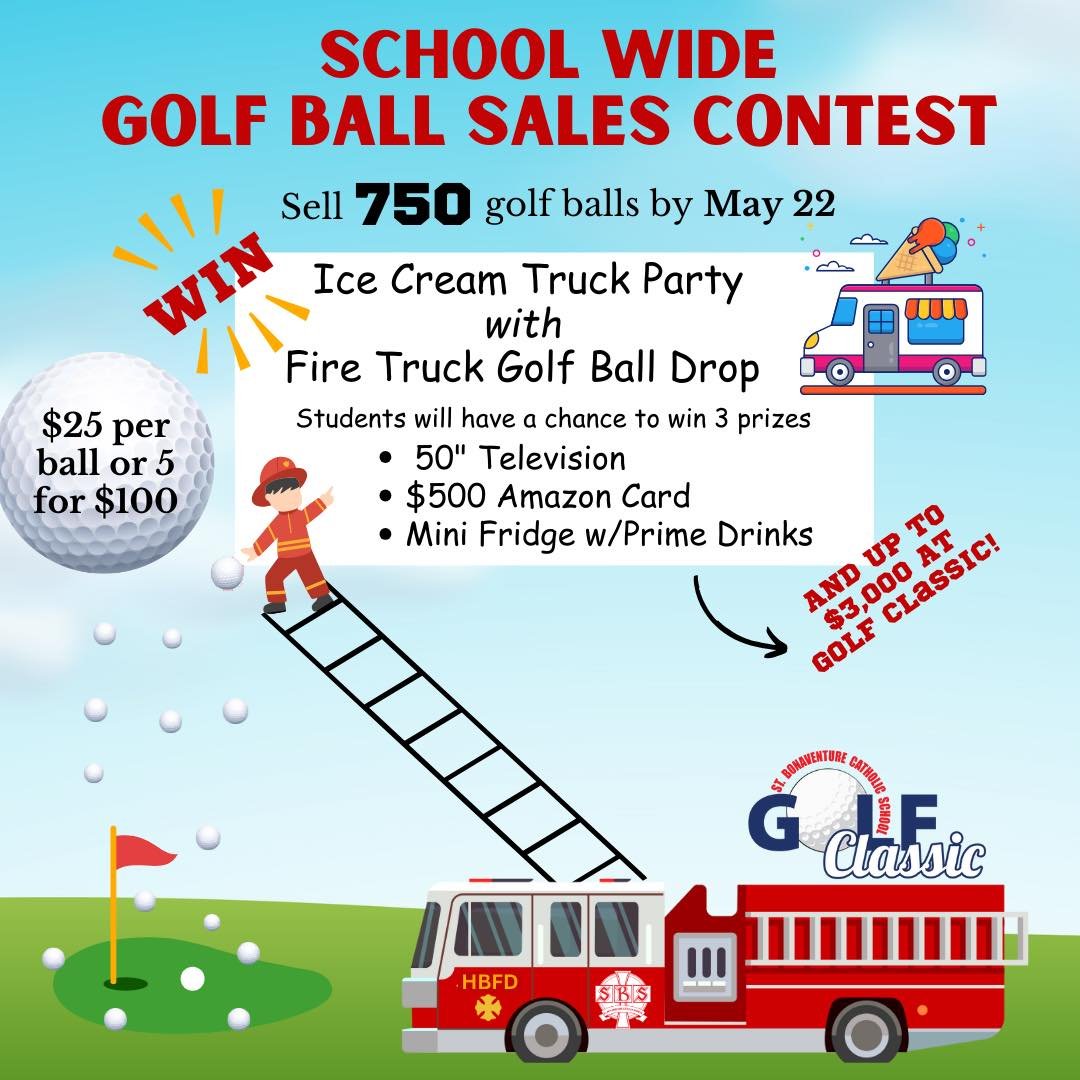 Who wants an ice cream truck party featuring a fire truck ball drop where you could win 3 amazing prizes? 
-50&rdquo; television 
-$500 Amazon
-Mini fridge stocked with prime drink
 
If SBS sells 750 golf balls by May 22, the school wide party will h
