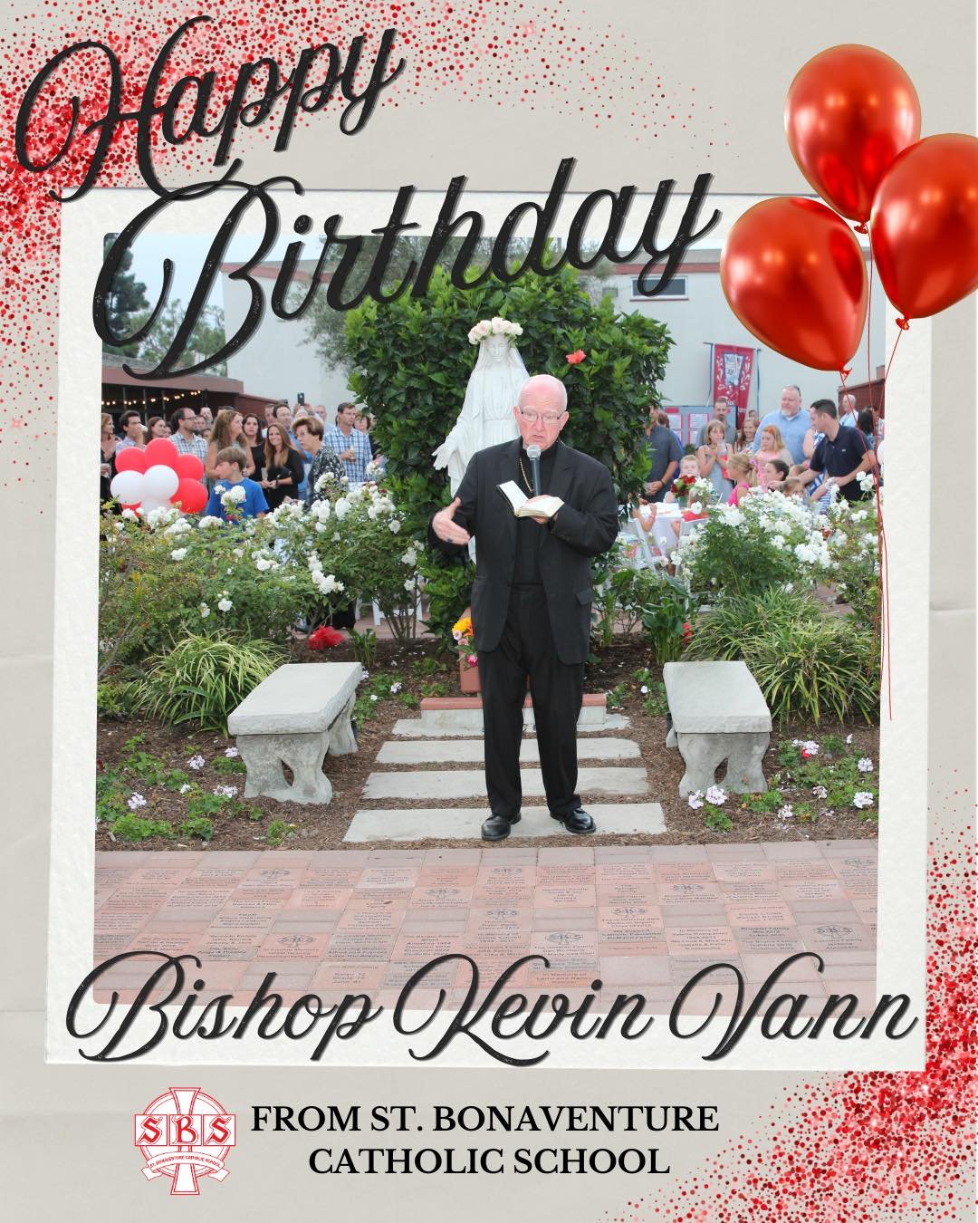 Happy Birthday, Bishop Kevin Vann from St. Bonaventure Catholic School! 🎂🎉 
On this special day, we thank God for your inspiring leadership and unwavering faith. Your guidance lights our path and strengthens our community. May this year bring you a