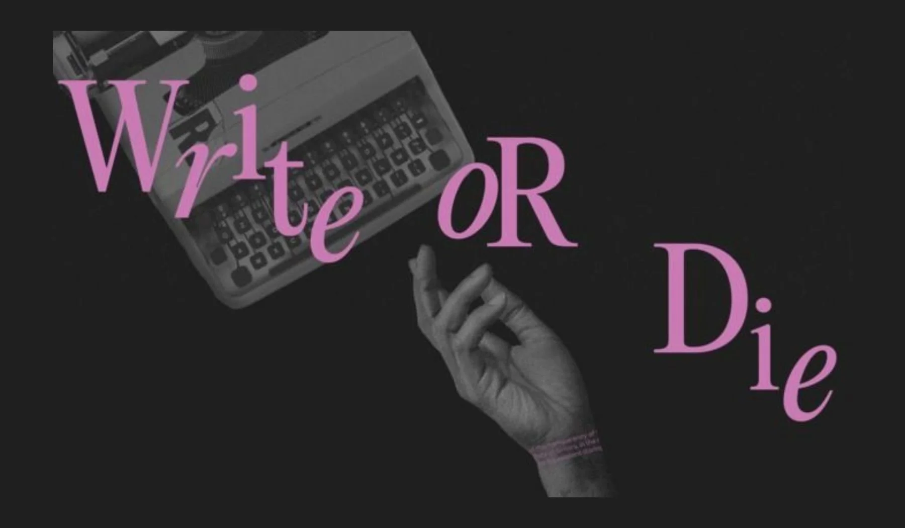 Black and pink graphic with the phrase 'Write or Die' featuring a typewriter and a hand holding a cigarette.