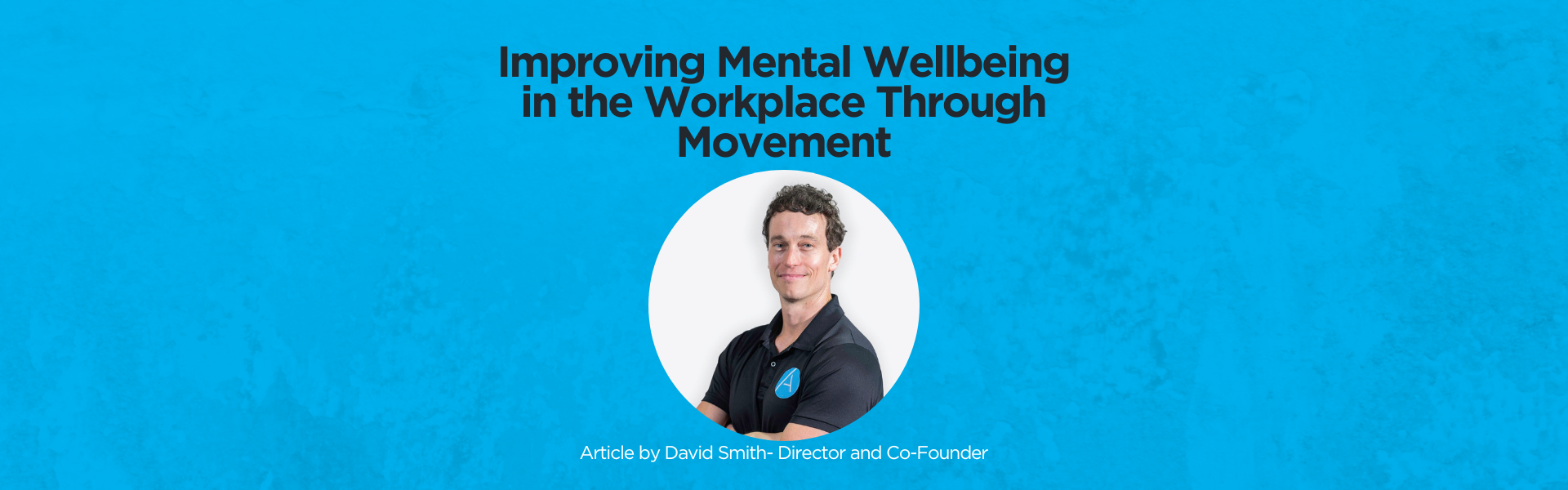 Improving mental wellbeing in the workplace through movement