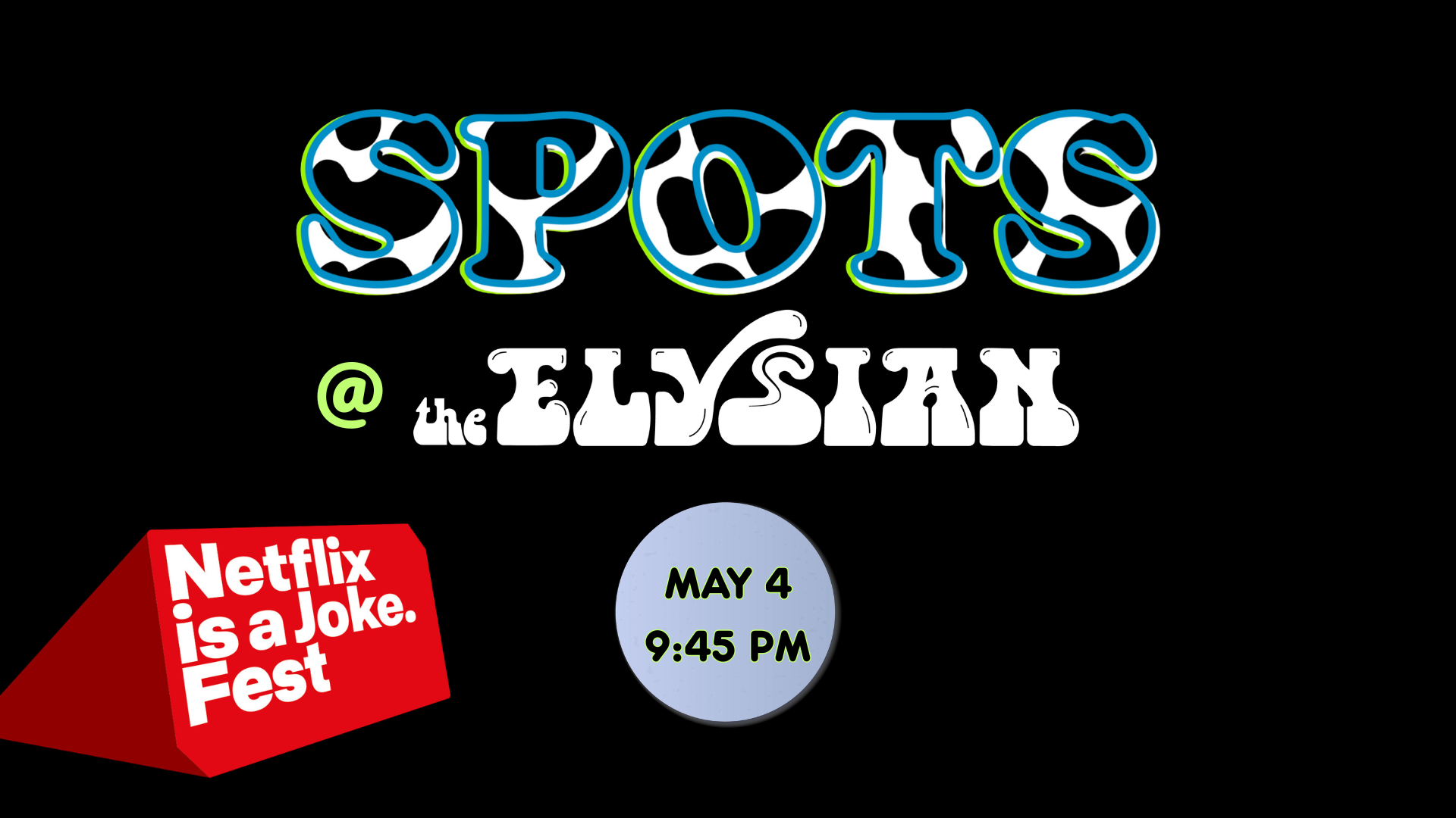 Netflix Is A Joke Presents: SPOTS @ The Elysian