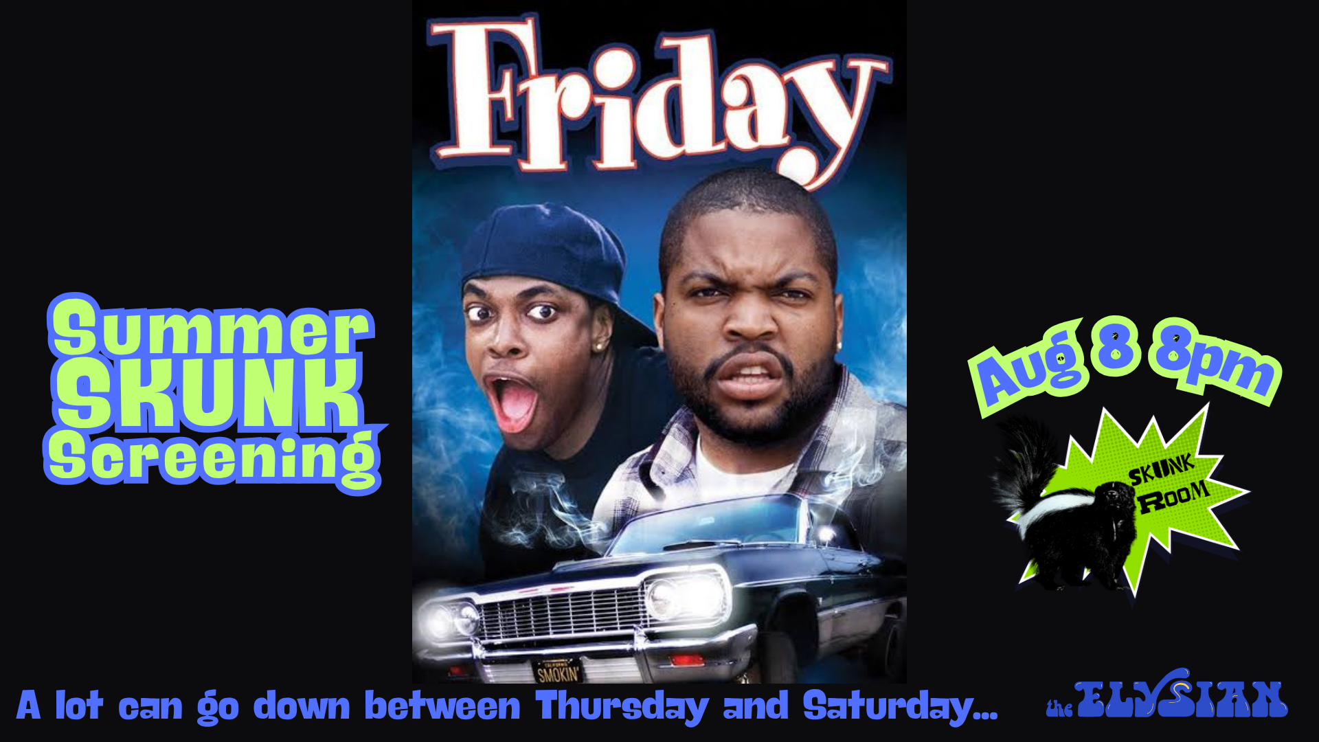 SUMMER SKUNK SCREENING: FRIDAY (Skunk Room)
