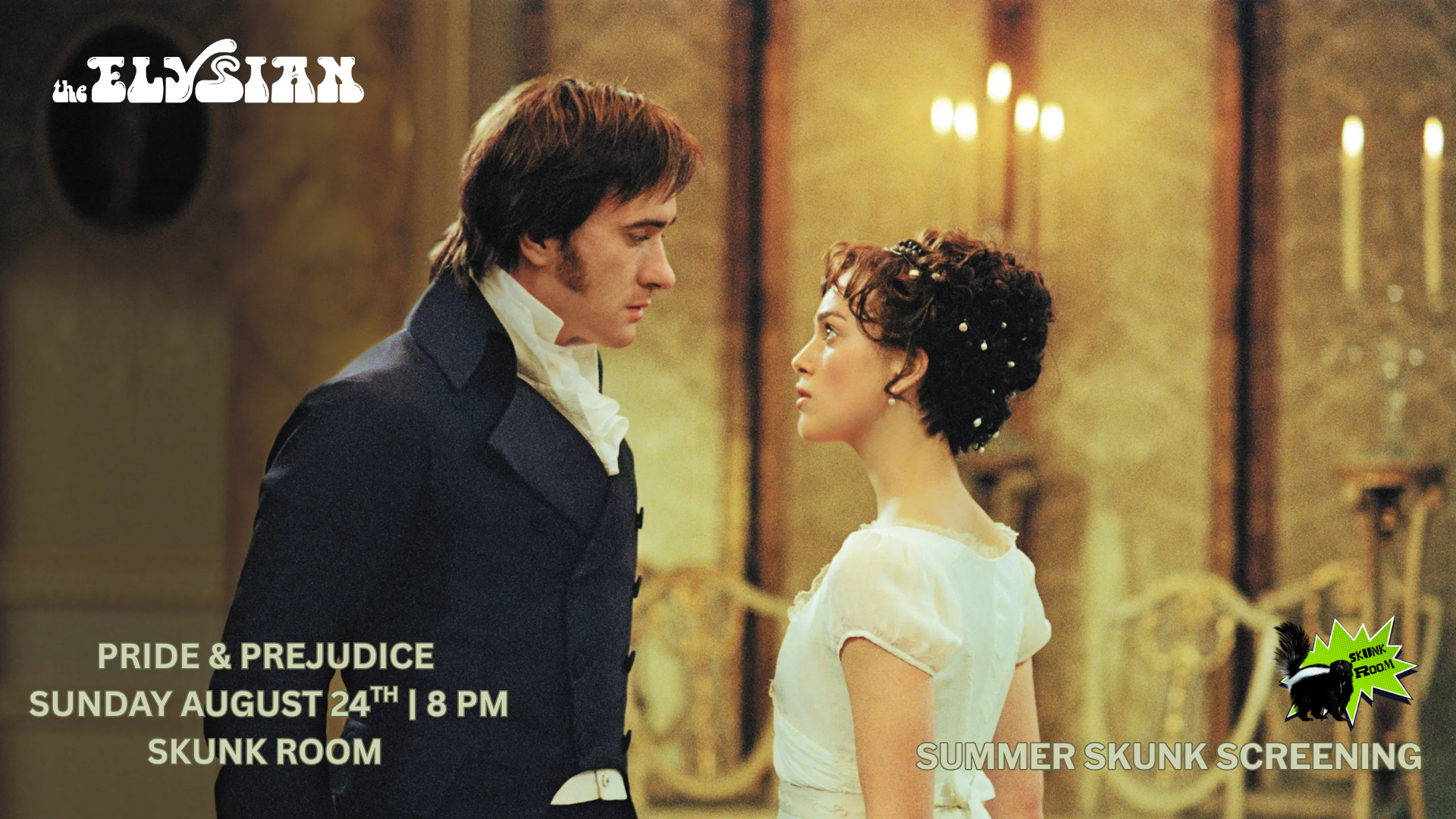 SUMMER SKUNK SCREENING: Pride & Prejudice (Skunk Room)