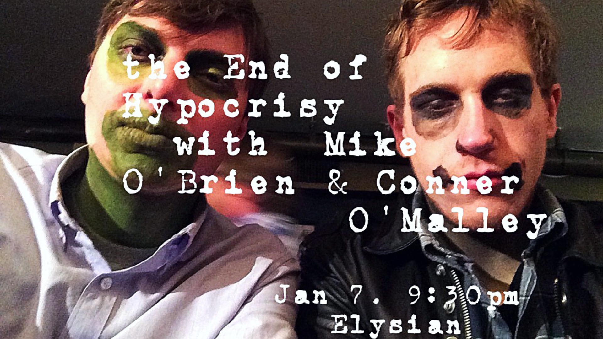 *SOLD OUT* The End of Hypocrisy with Mike O'Brien and Conner O'Malley