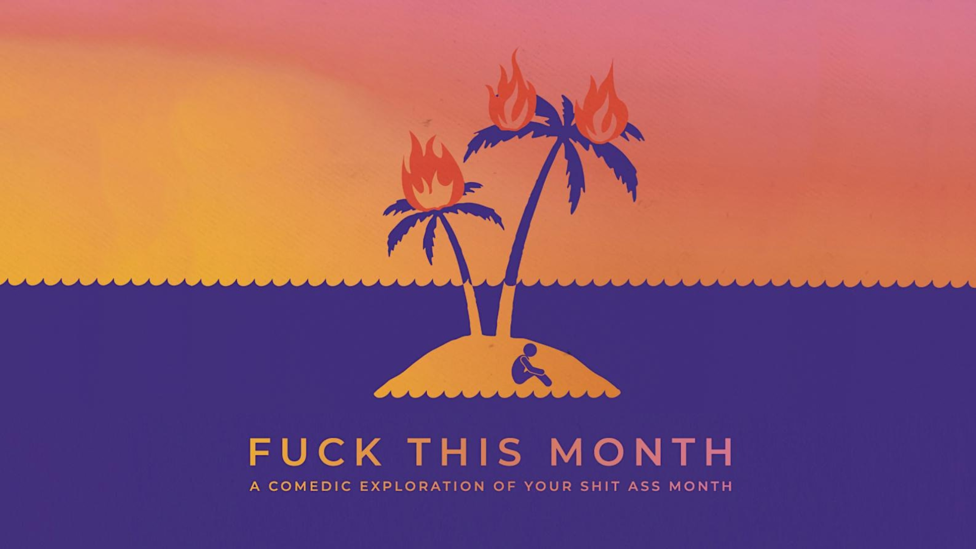Fuck This Month (IN-PERSON &amp; LIVESTREAM)