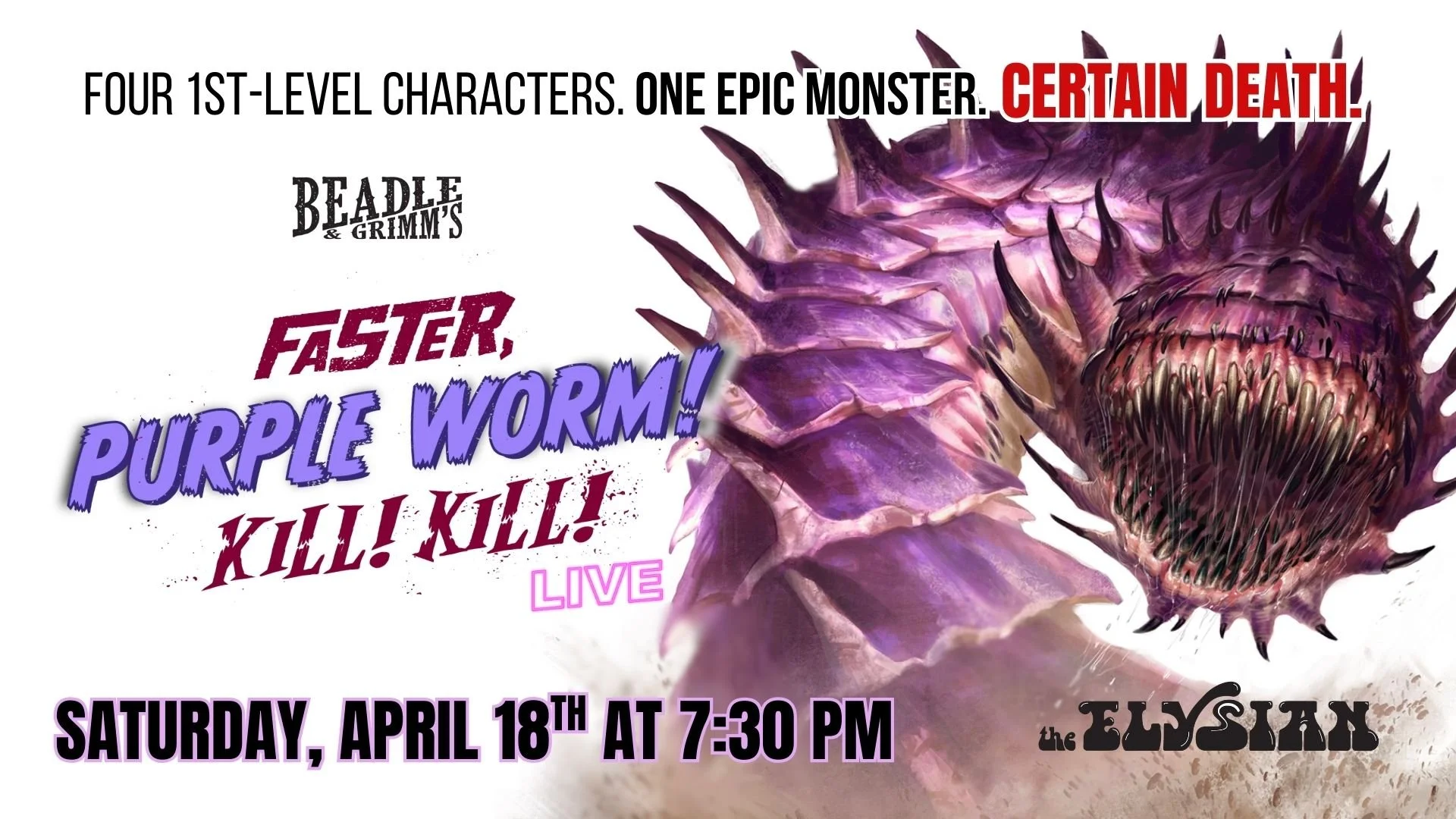 Faster, Purple Worm! Kill! Kill! (In-Person and Livestream) 