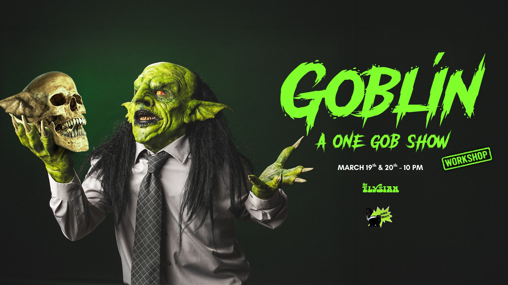 GOBLÍN: A One Gob Show (Workshop) (Skunk Room)