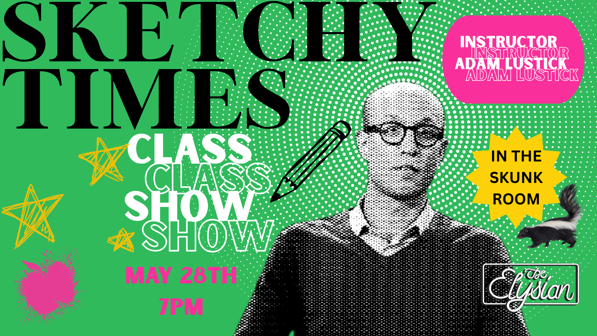 Class Show - Sketchy Times (Skunk Room)