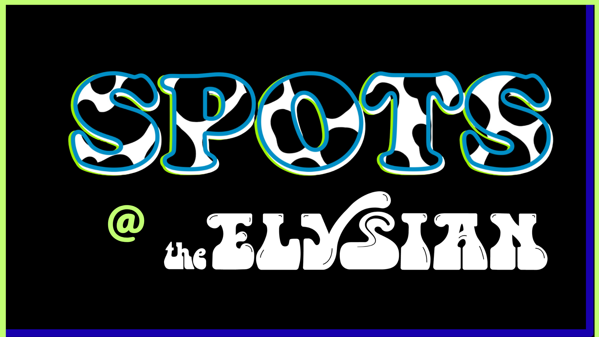 SPOTS @ The Elysian 
