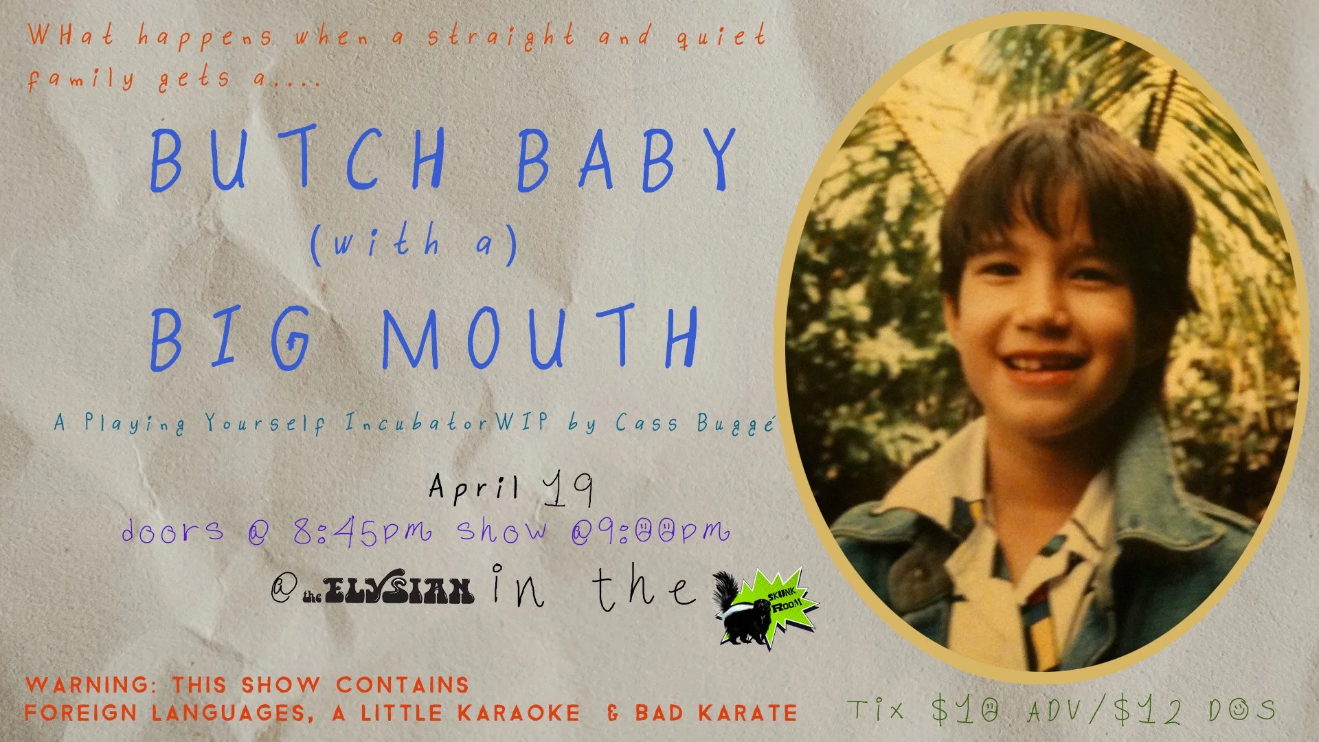 Butch Baby. Big Mouth. (Skunk Room)