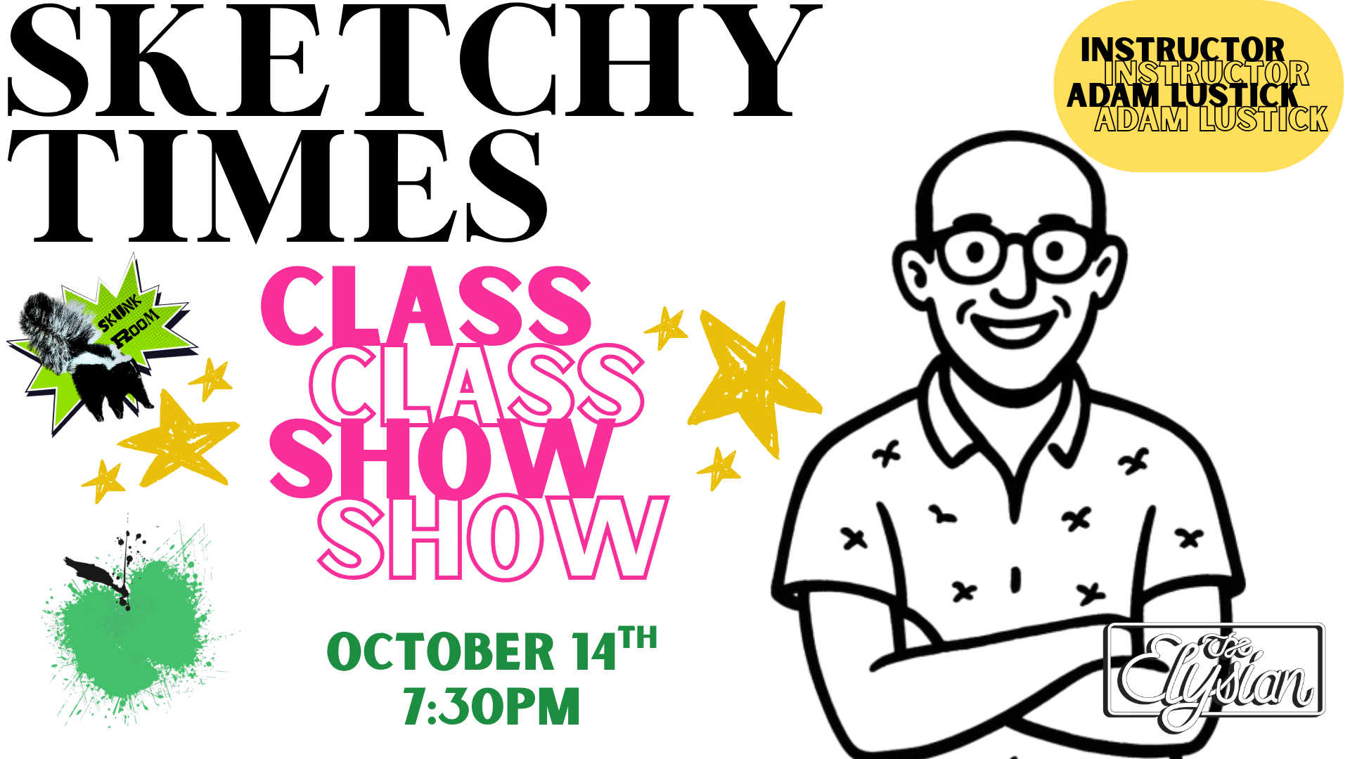 Class Show - Sketchy Times (Skunk Room)