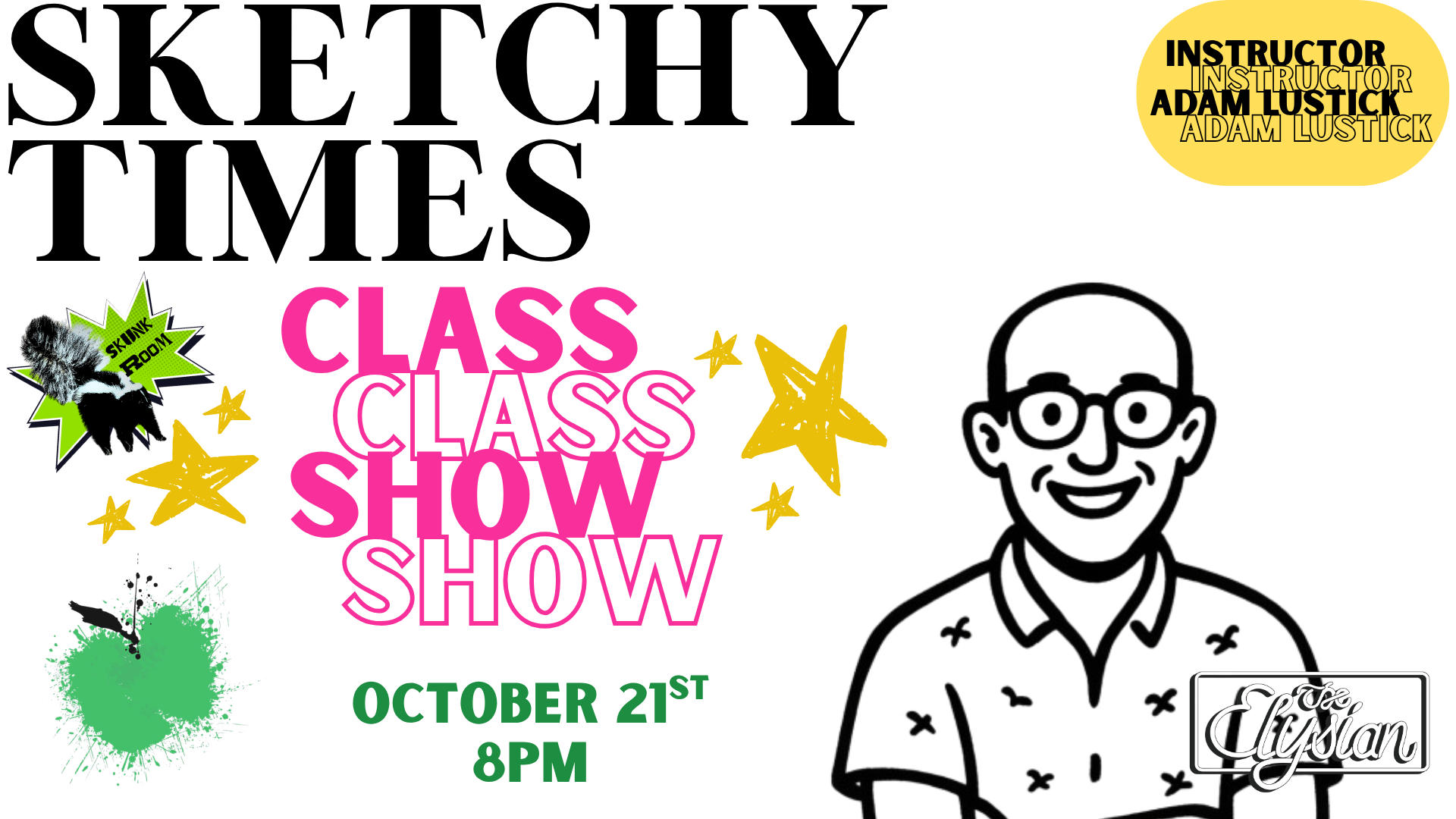 Class Show - Sketchy Times (Skunk Room)