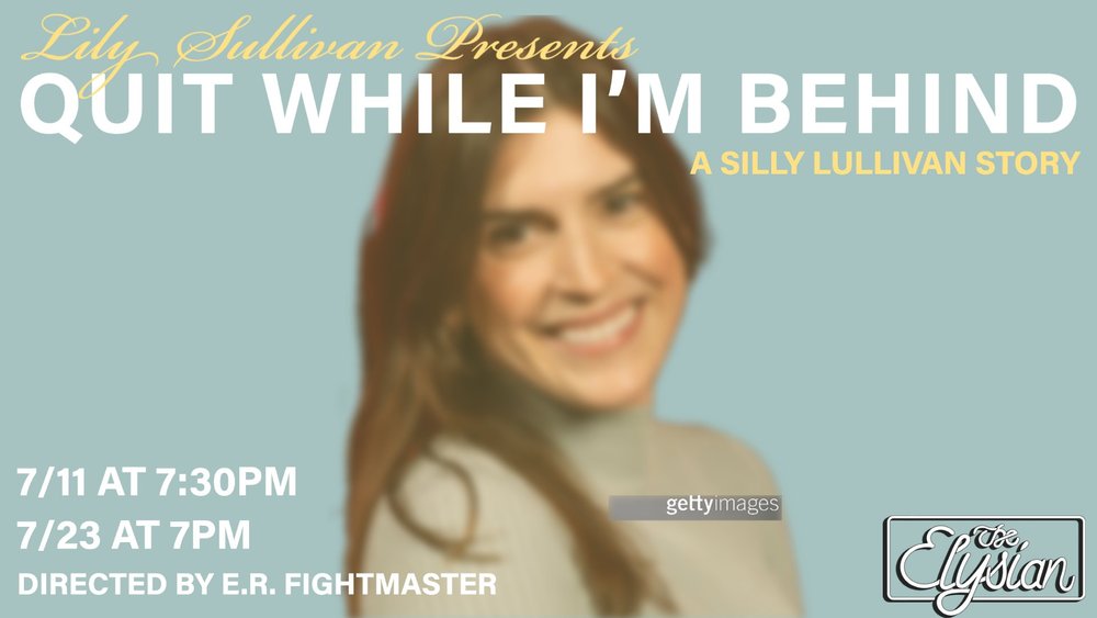 Lily Sullivan Presents Quit While I’m Behind (WorkInProgress Show