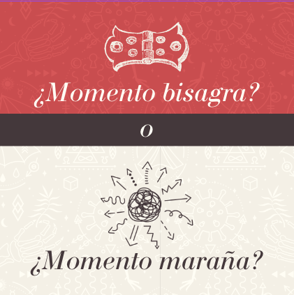 ¿Momento bisagra o momento maraña?