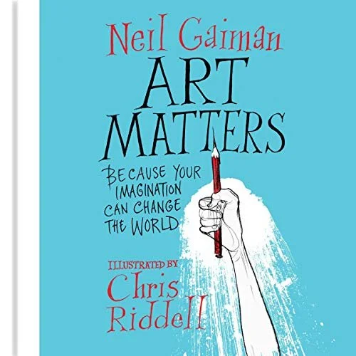 Art Matters: Because Your Imagination Can Change the World by Neil gaiman cover